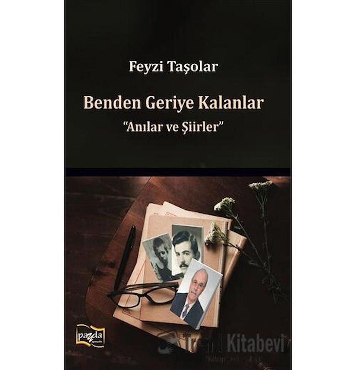 Benden Geriye Kalanlar - Anılar ve Şiirler