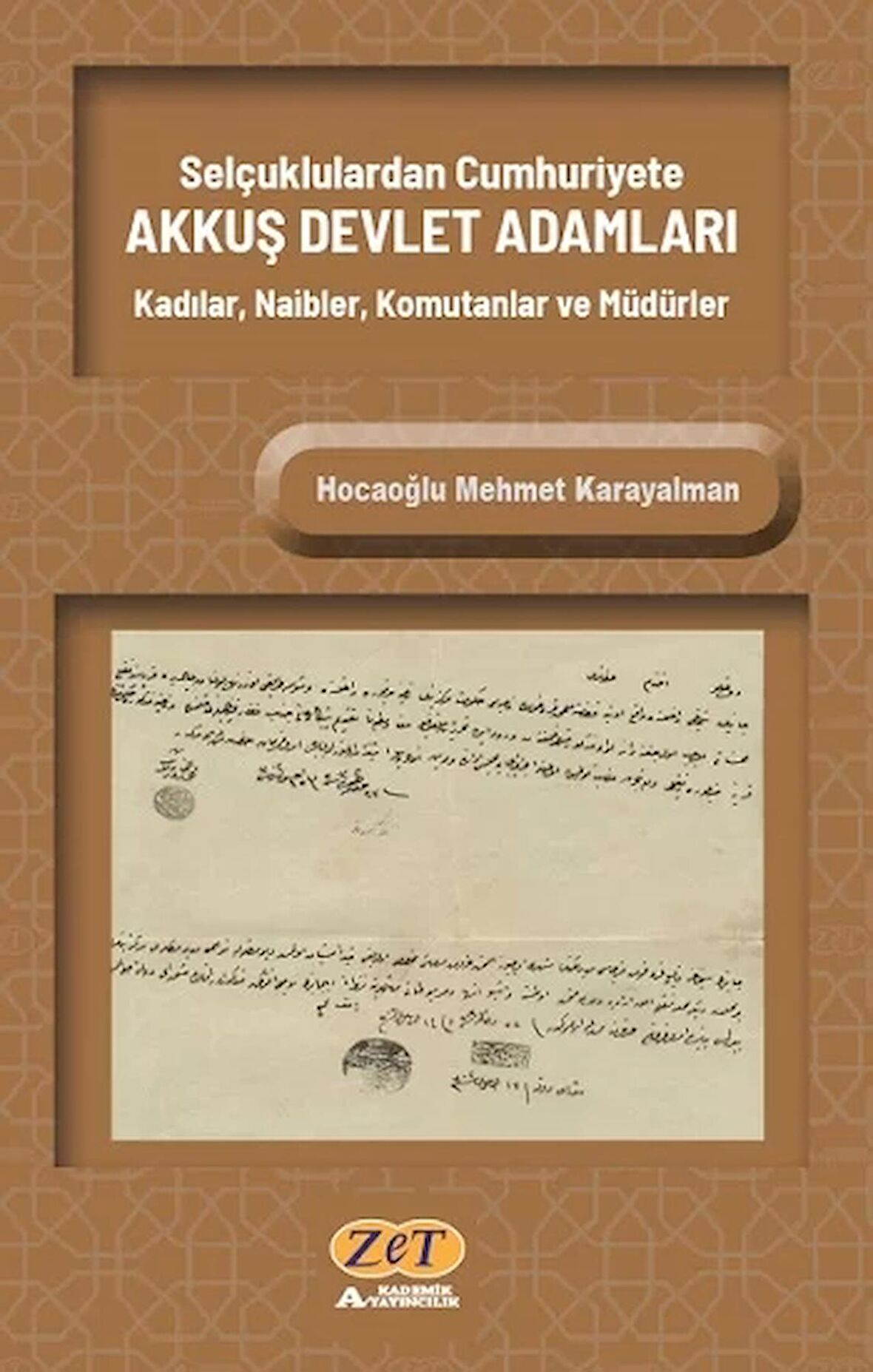 Selçuklulardan Cumhuriyete AKKUŞ DEVLET ADAMLARI Kadılar, Naibler, Komutanlar ve Müdürler