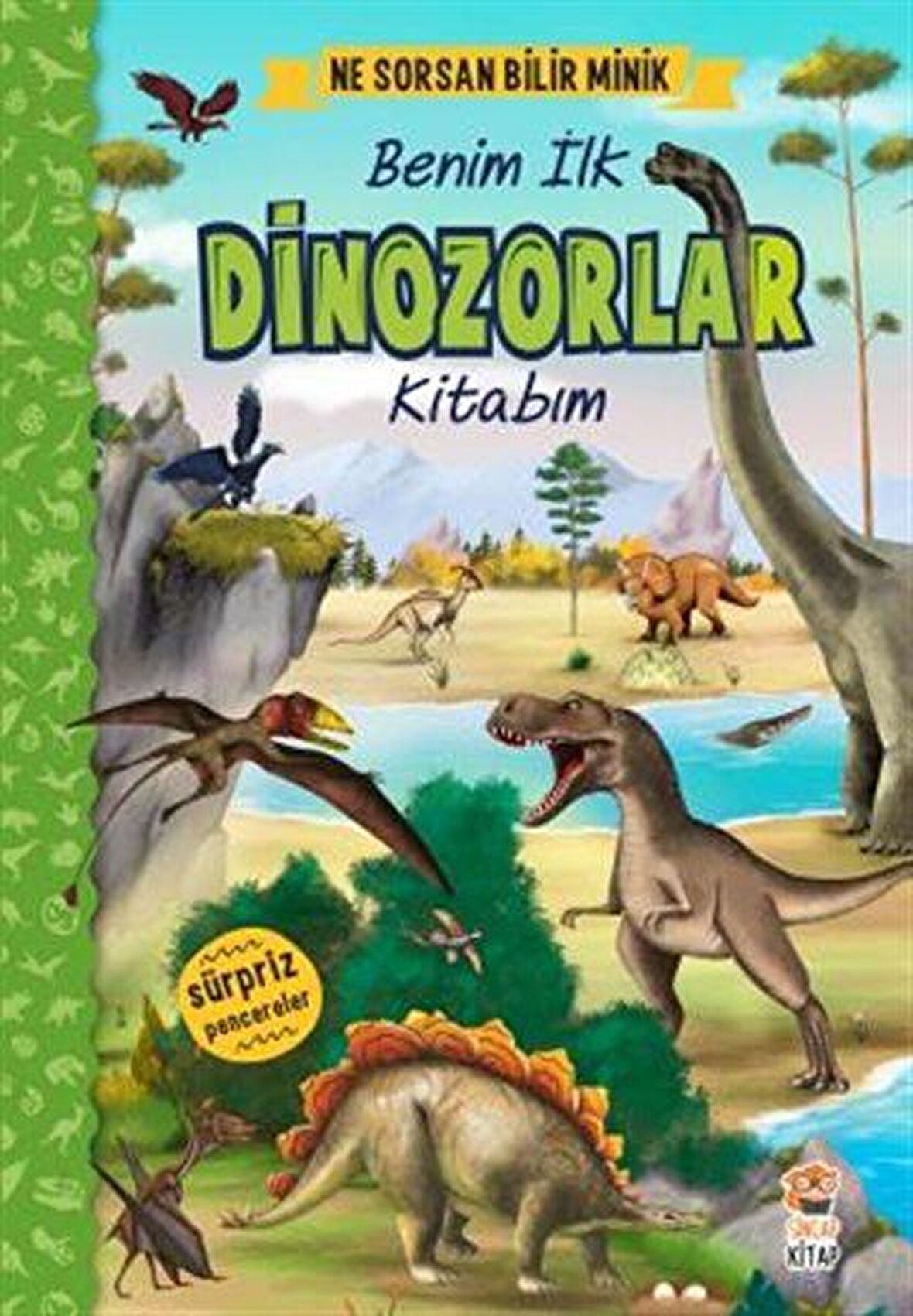 Ne Sorsan Bilir Minik - Benim İlk Dinozorlar Kitabım - Ceren Çukadar - Sincap Kitap