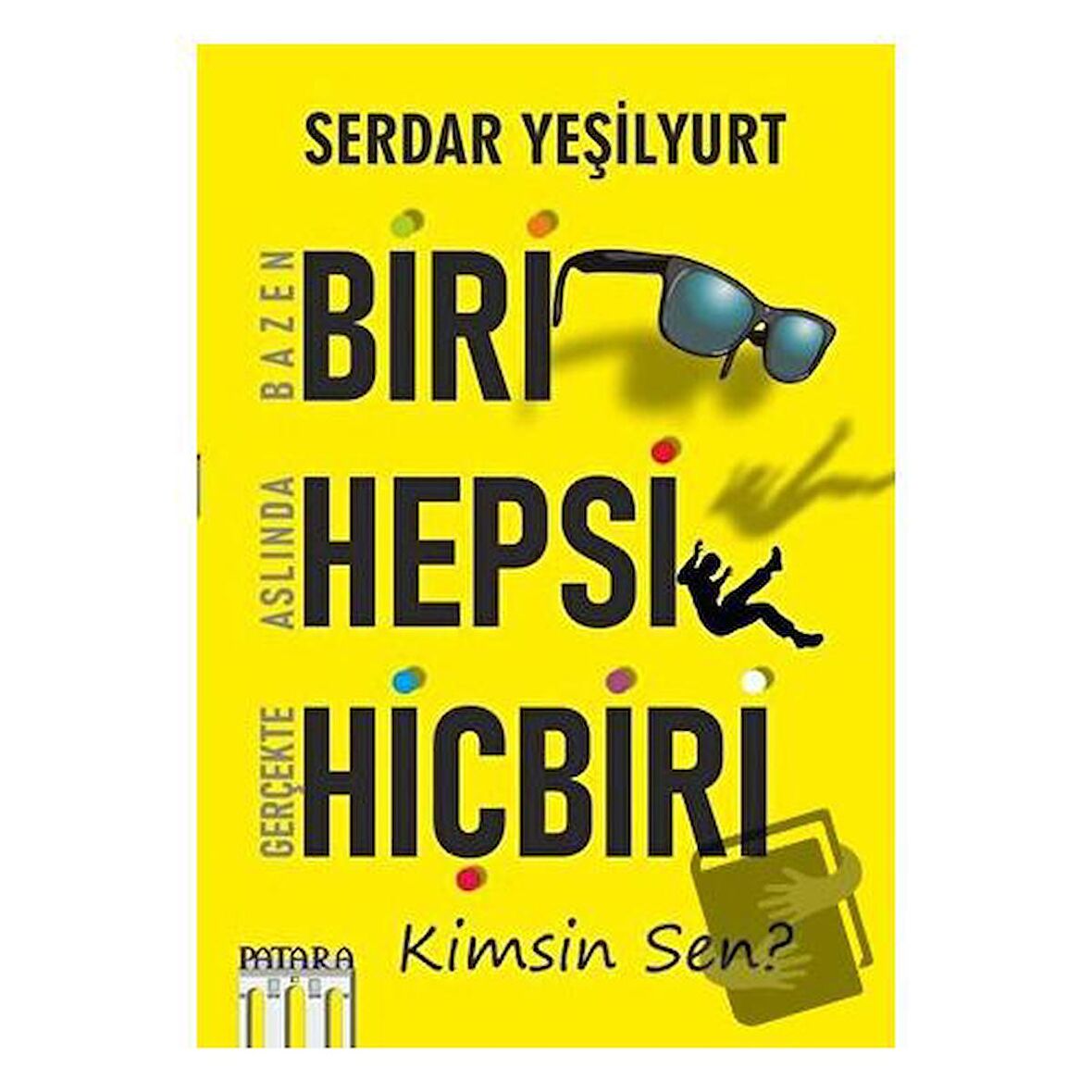 Bazen Biri Aslında Hepsi Gerçekte Hiçbiri - Kimsin Sen?