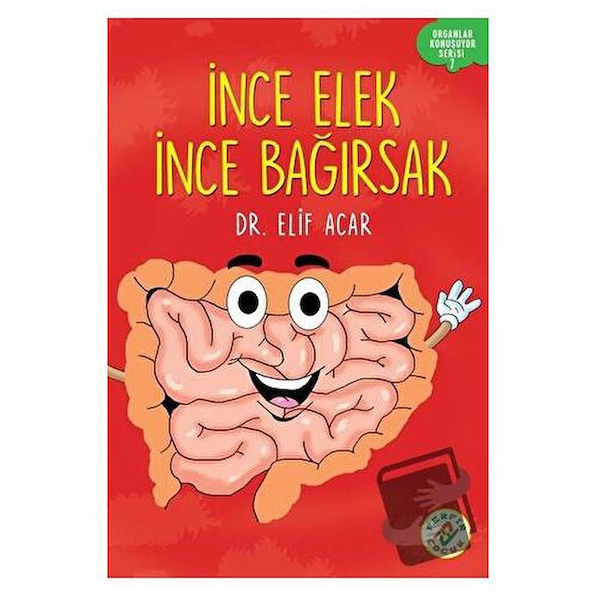 İnce Elek İnce Bağırsak - Organlar Konuşuyor Serisi 7