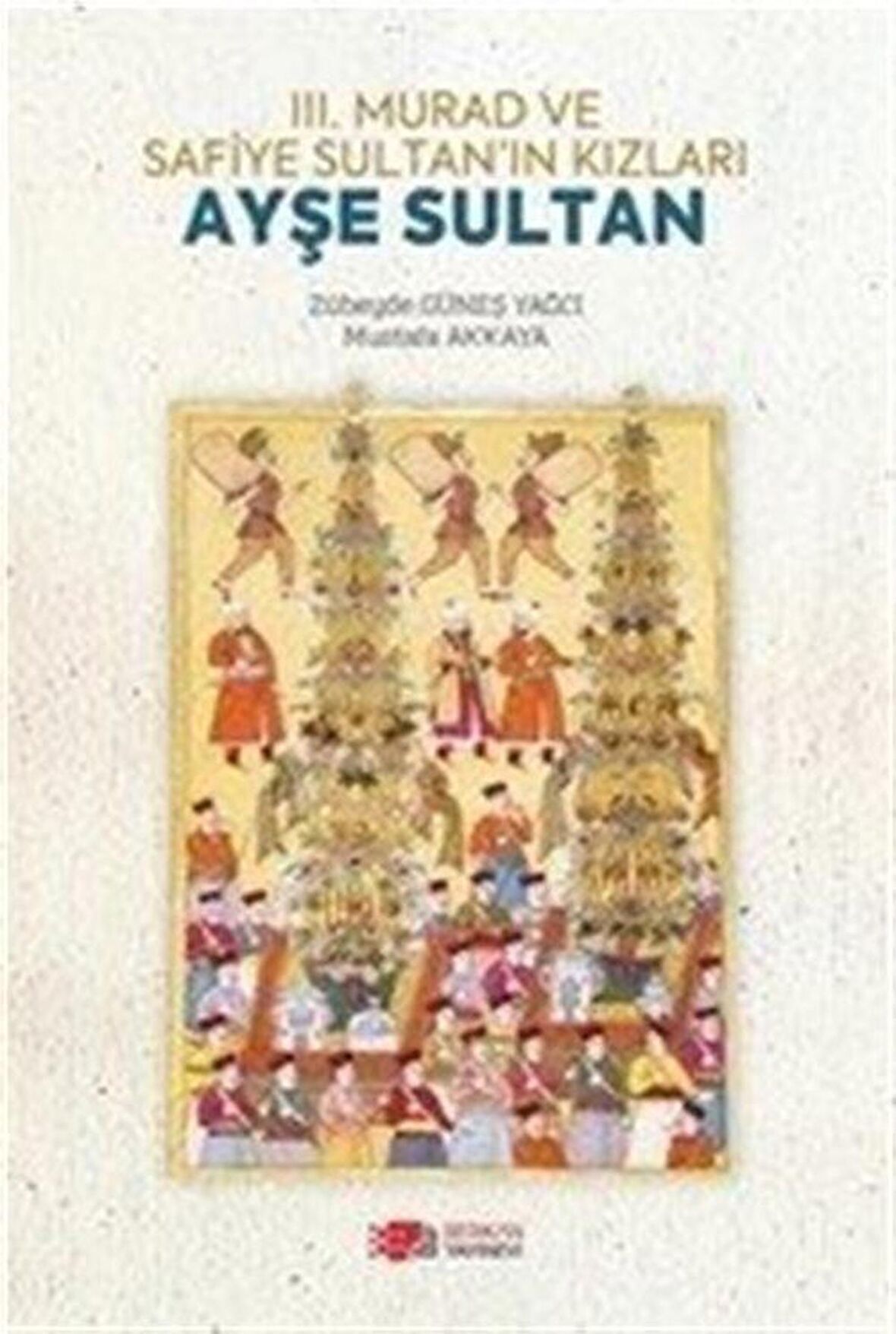3. Murad ve Safiye Sultan’ın Kızları Ayşe Sultan