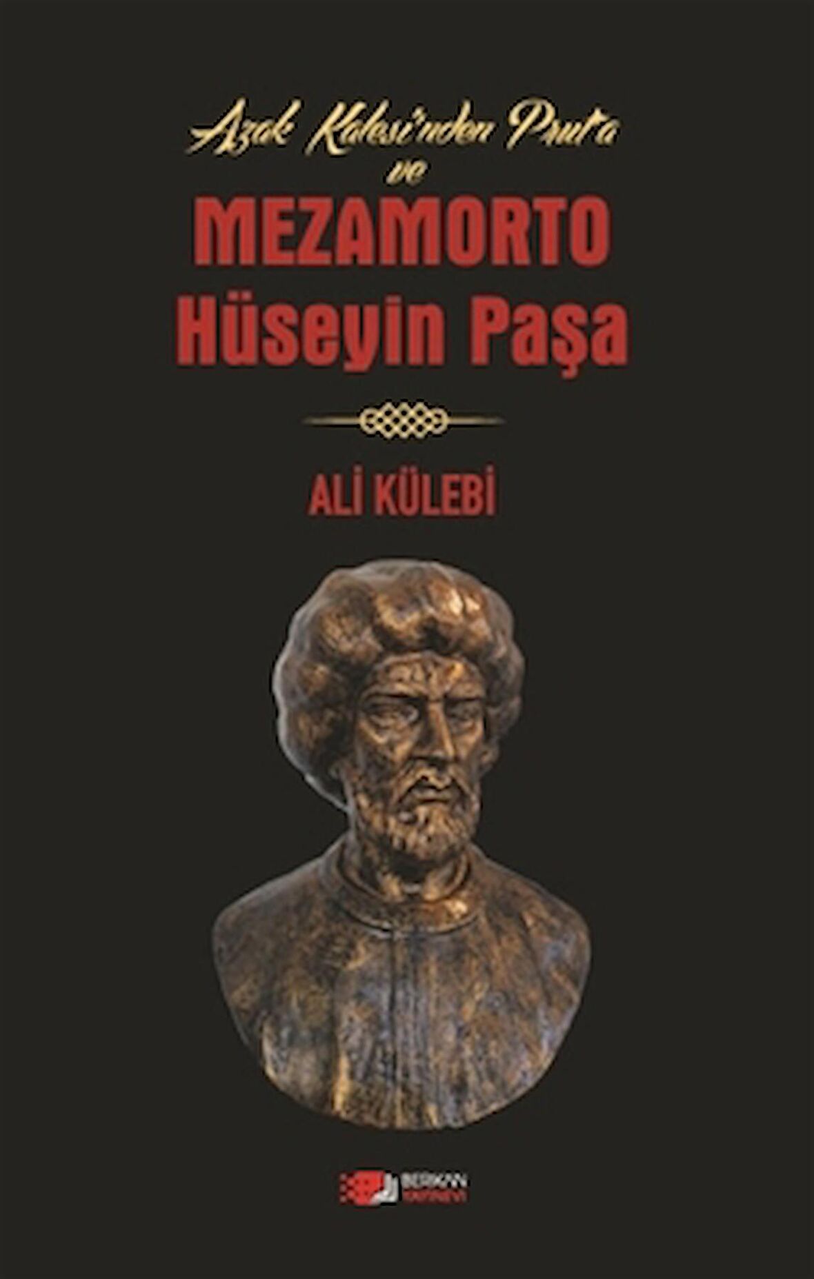 Azak Kalesi'nden Prut'a ve Mezamorto Hüseyin Paşa