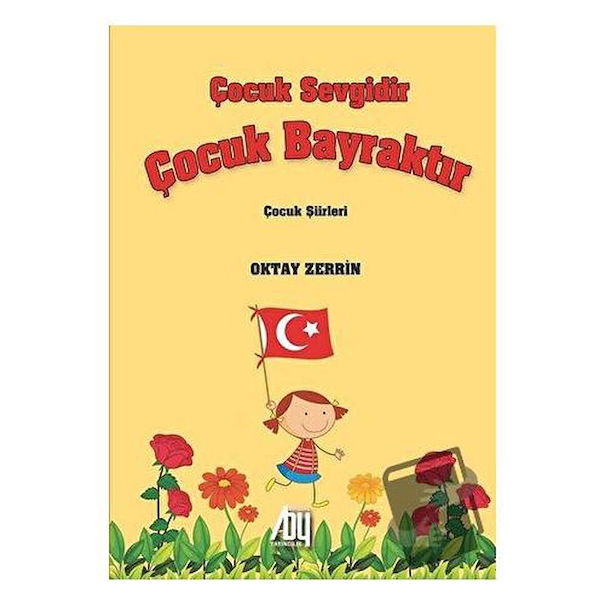 Çocuk Sevgidir Çocuk Bayraktır