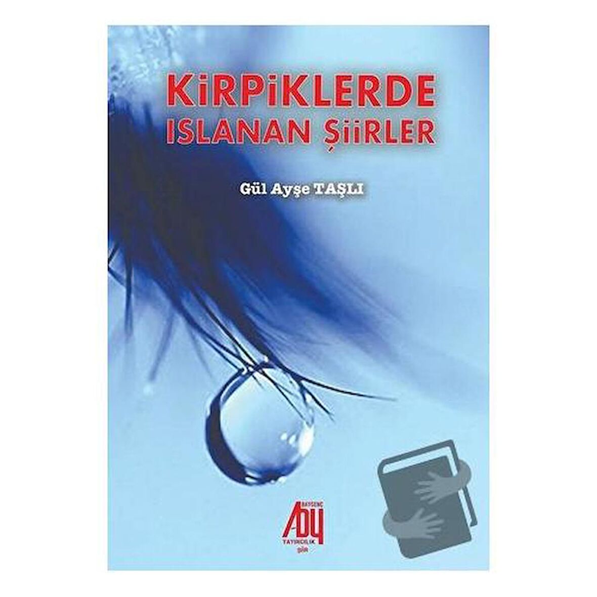Kirpiklerde Islanan Şiirler