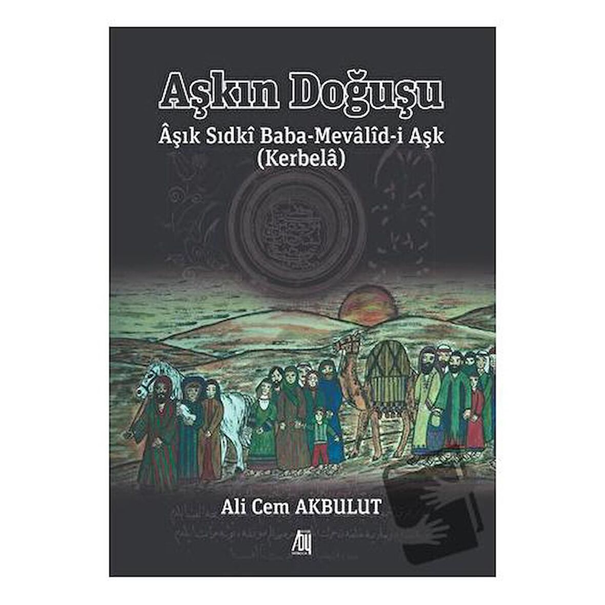 Aşkın Doğuşu Aşık Sıdki Baba-Mevalid-i Aşk (Kerbela)