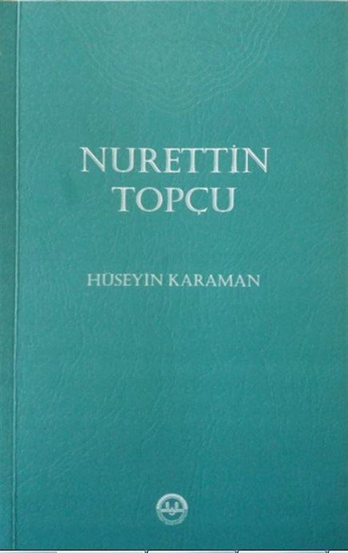 Nurettin Topçu / Hüseyin Karaman