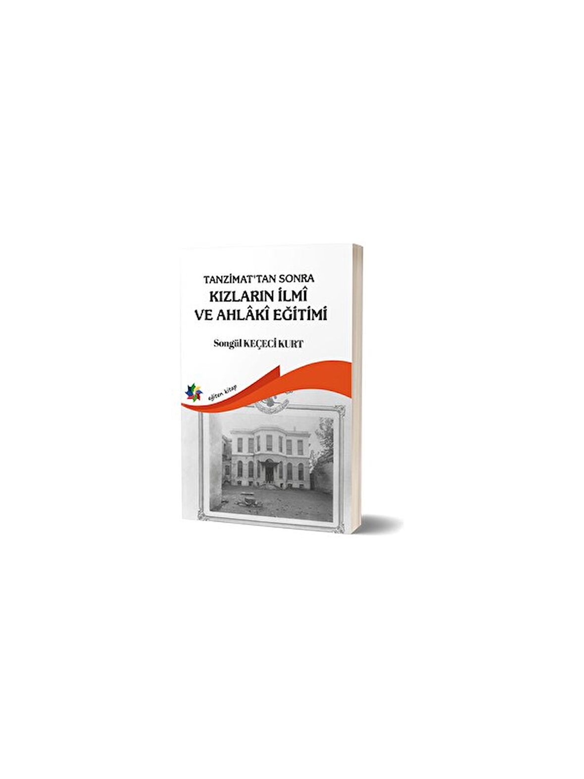 Tanzimat'tan Sonra Kızların İlmi ve Ahlaki Eğitimi