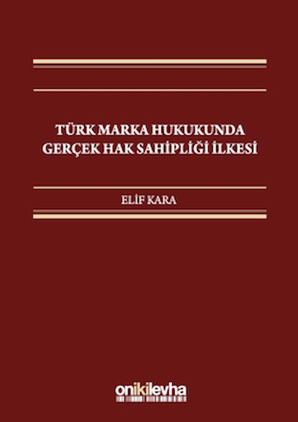 Türk Marka Hukukunda Gerçek Hak Sahipliği İlkesi