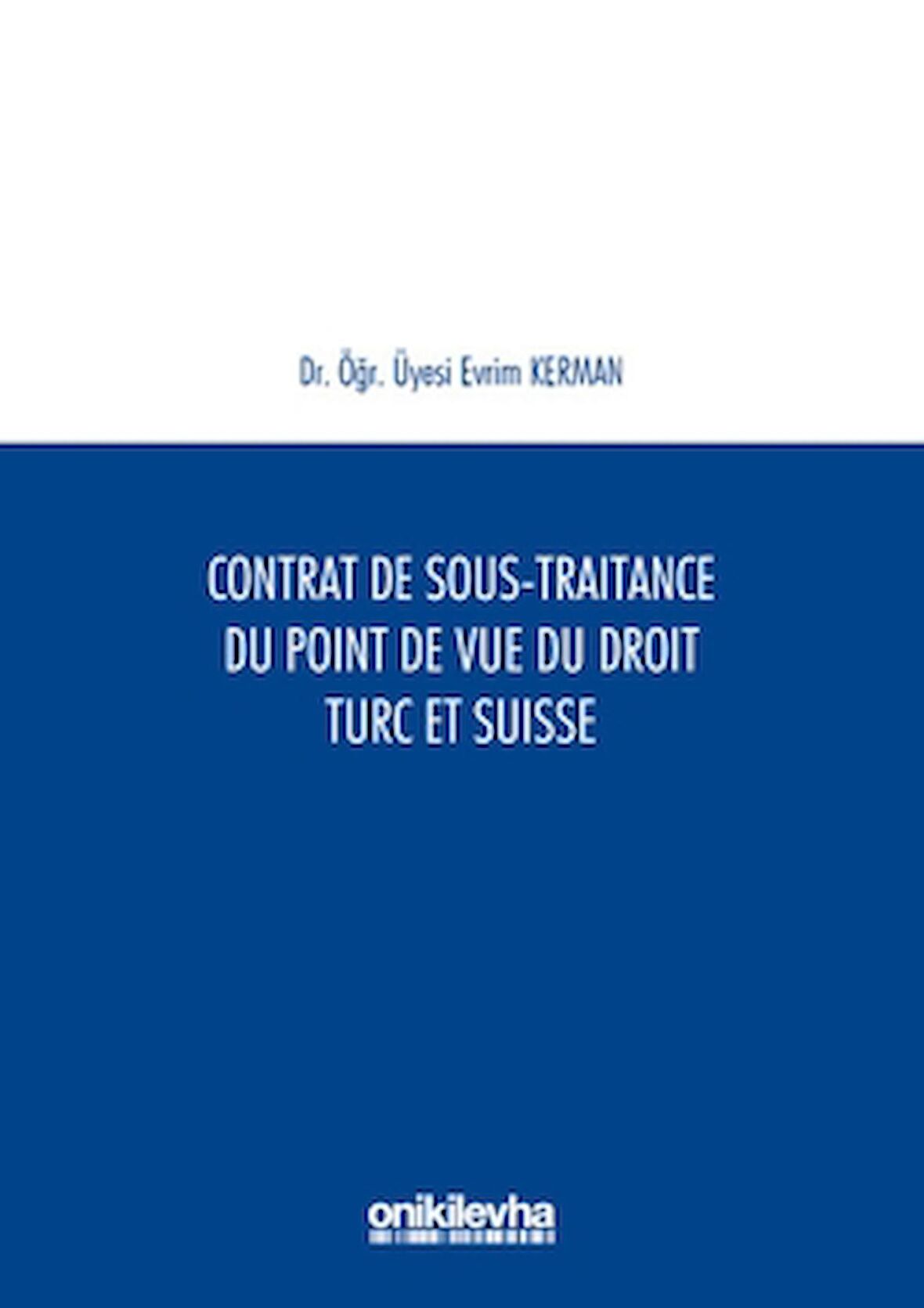 Contrat De Sous-Traitance Du Point De Vue Du Droit Turc Et Suisse