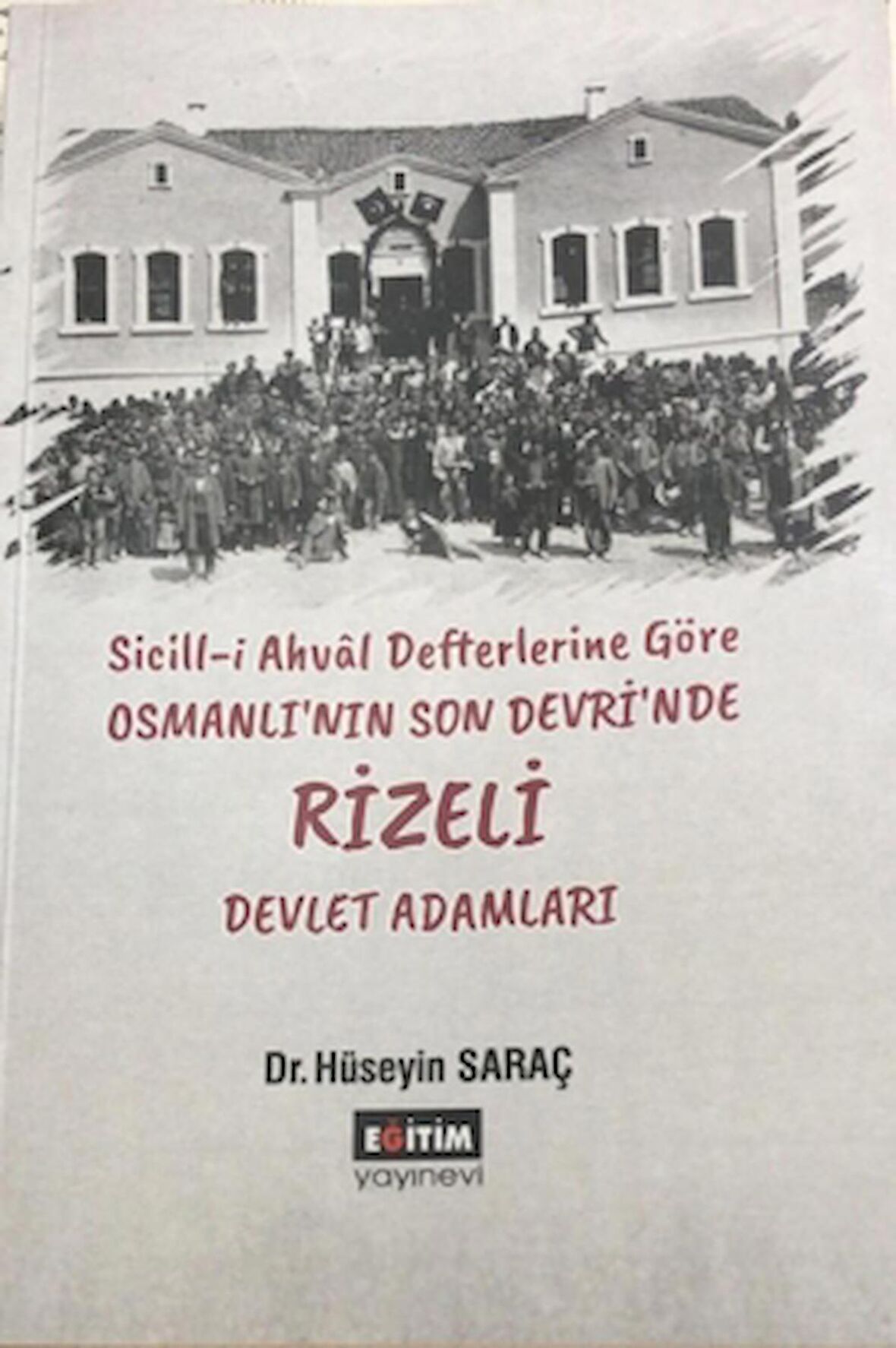 Sicill-i Ahval Defterlerine Göre Osmanlı'nın Son Devri'nde Rizeli Devlet Adamları