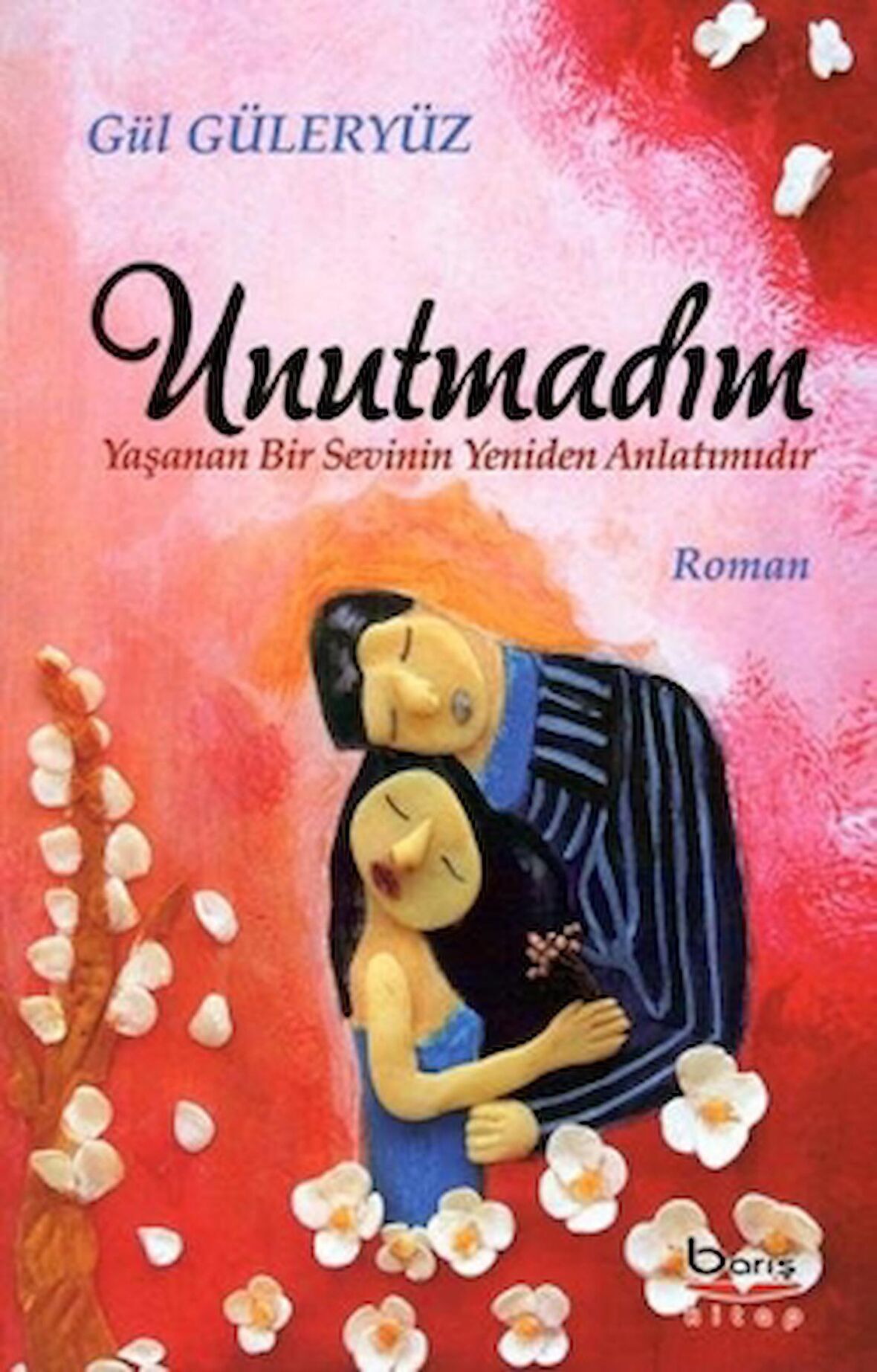 Unutmadım - Yaşanan Bir Sevinin Yeniden Anlatımıdır