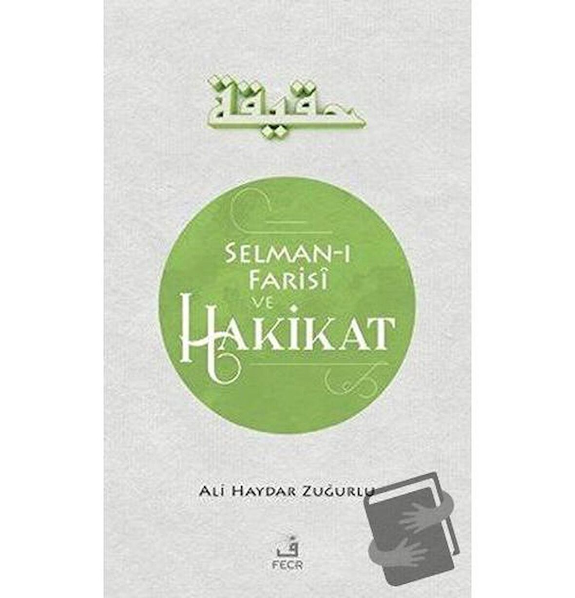Selman-ı Farisi ve Hakikat