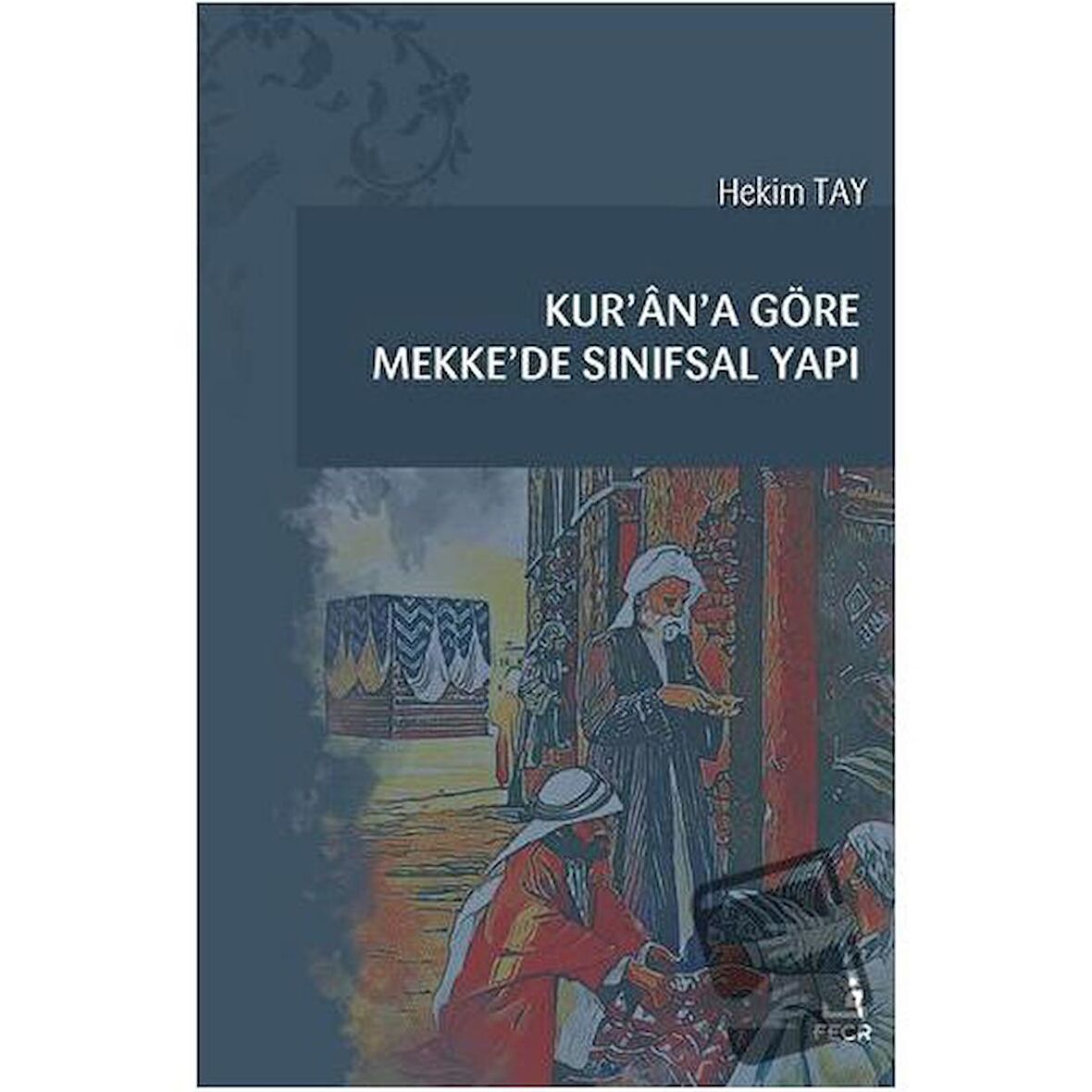 Kur'an'a Göre Mekke'de Sınıfsal Yapı
