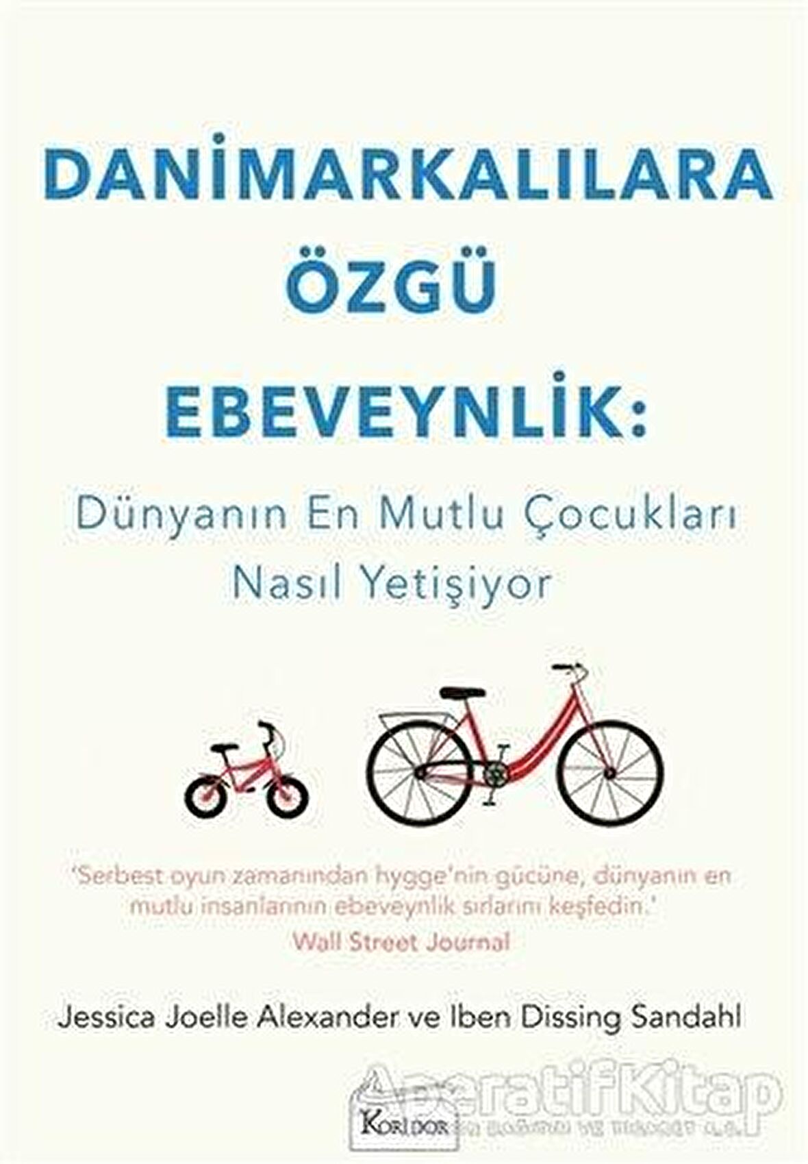 Danimarkalılara Özgü Ebeveynlik : Dünyanın En Mutlu Çocukları Nasıl Yetişiyor