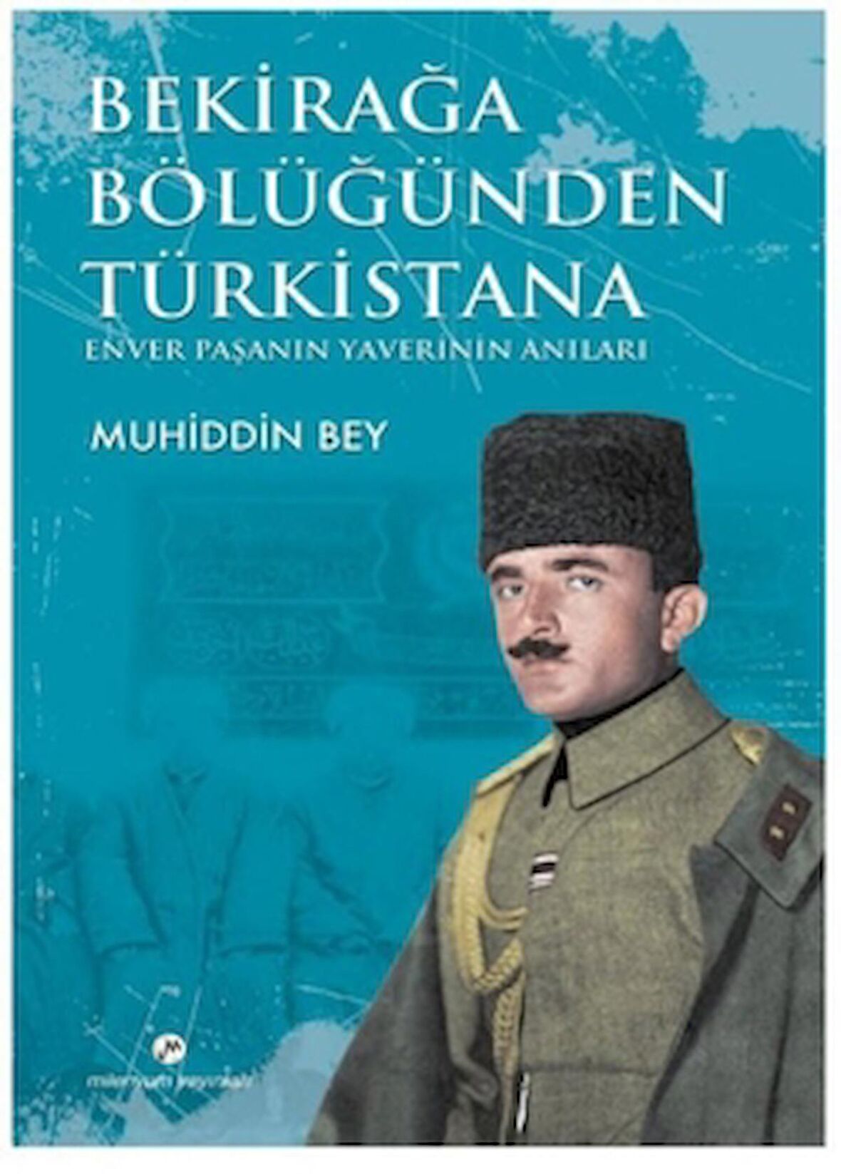 Bekirağa Bölüğünden Türkistana