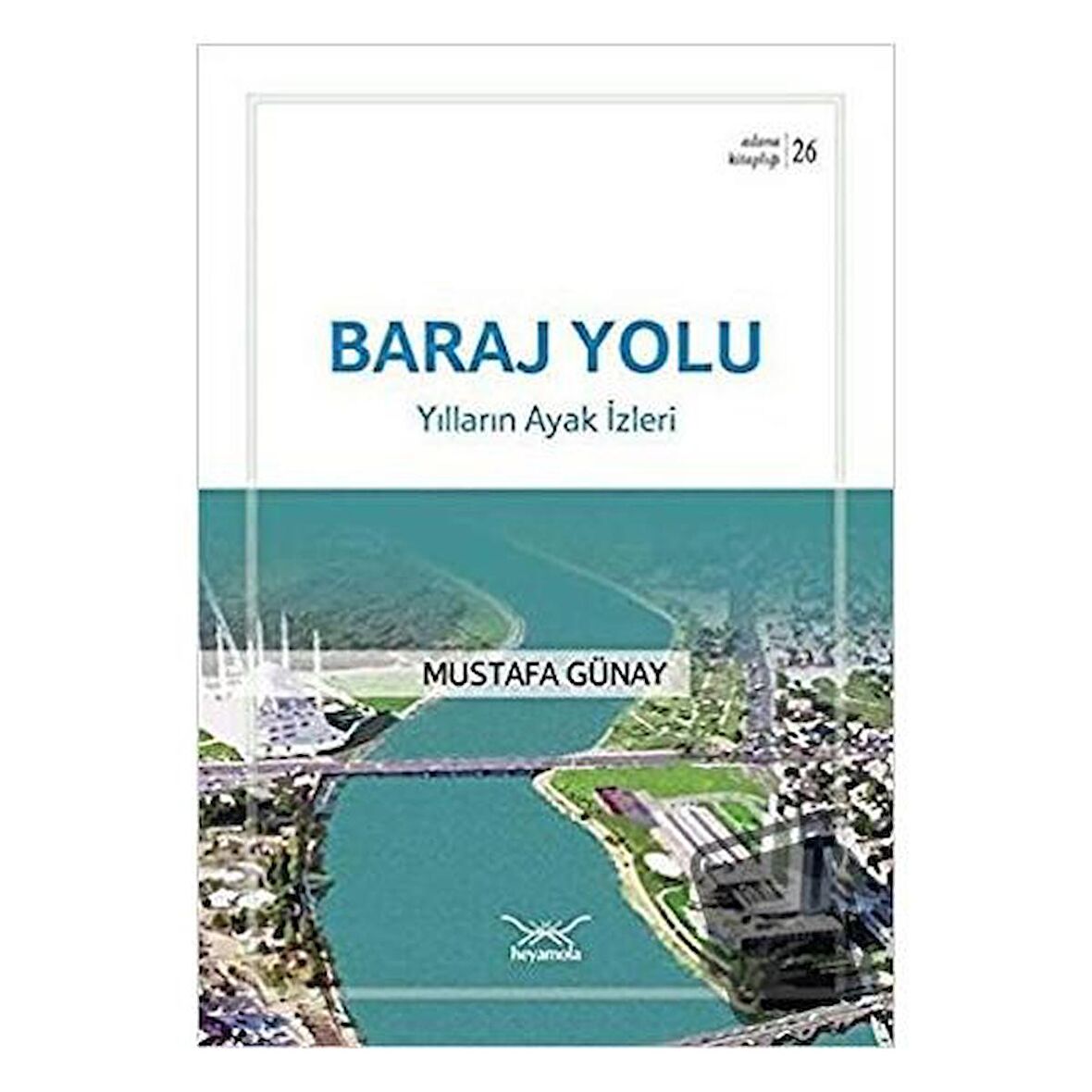 Baraj Yolu-Yılların Ayak İzleri