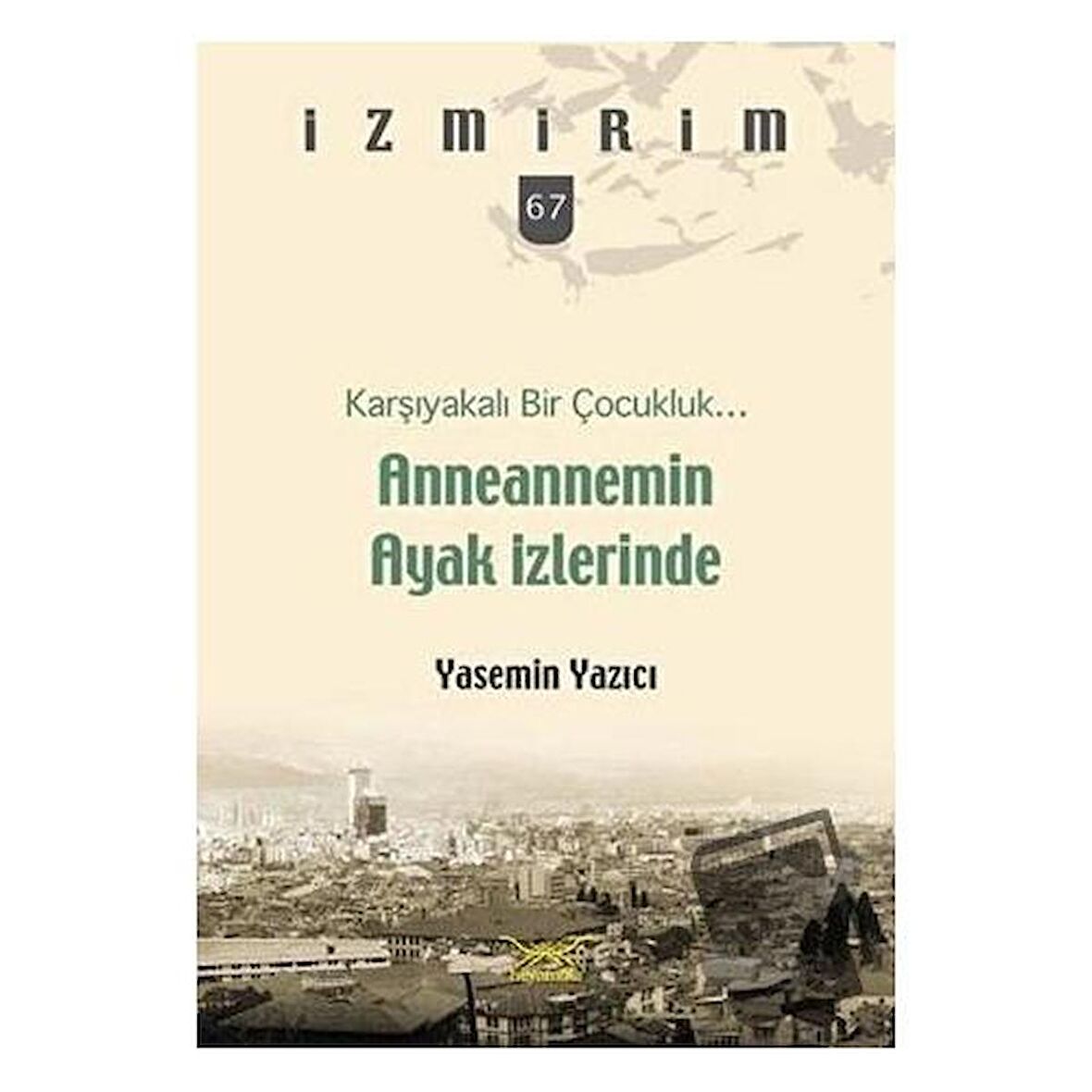 Anneannemin Ayak İzlerinde - Karşıyakalı Bir Çocukluk