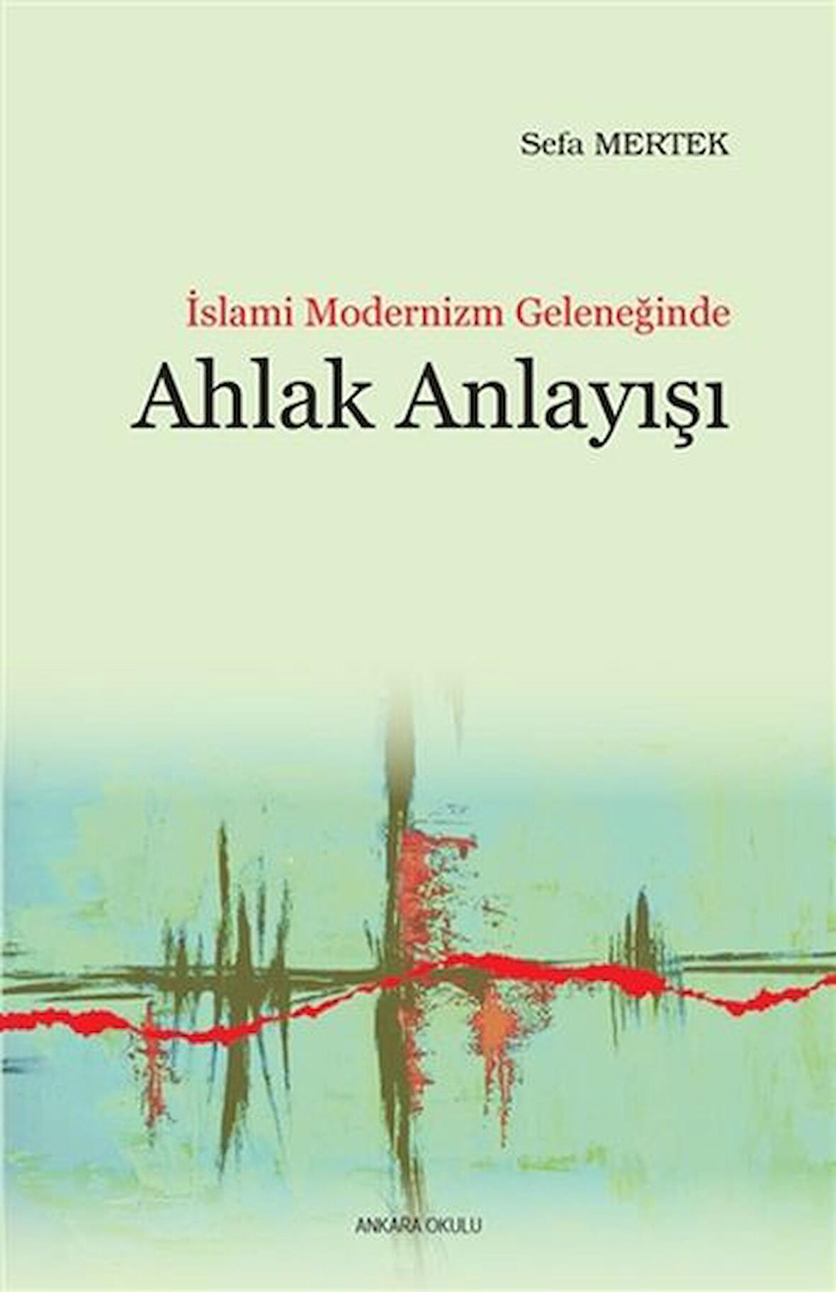 İslami Modernizm Geleneğinde Ahlak Anlayışı