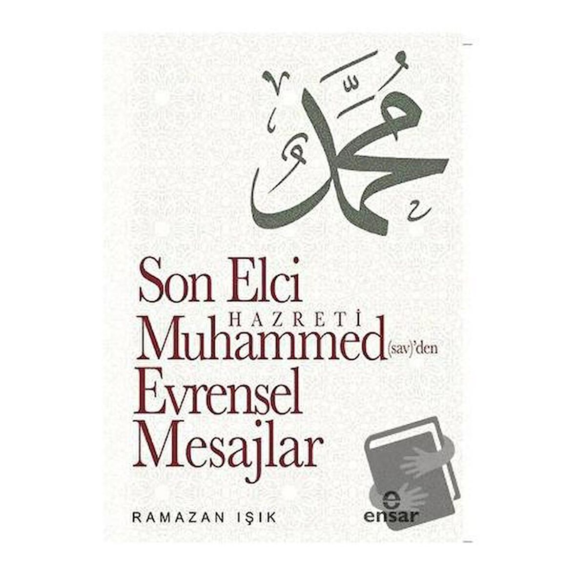 Son Elçi Hazreti Muhammed (sav)'den Evrensel Mesajlar