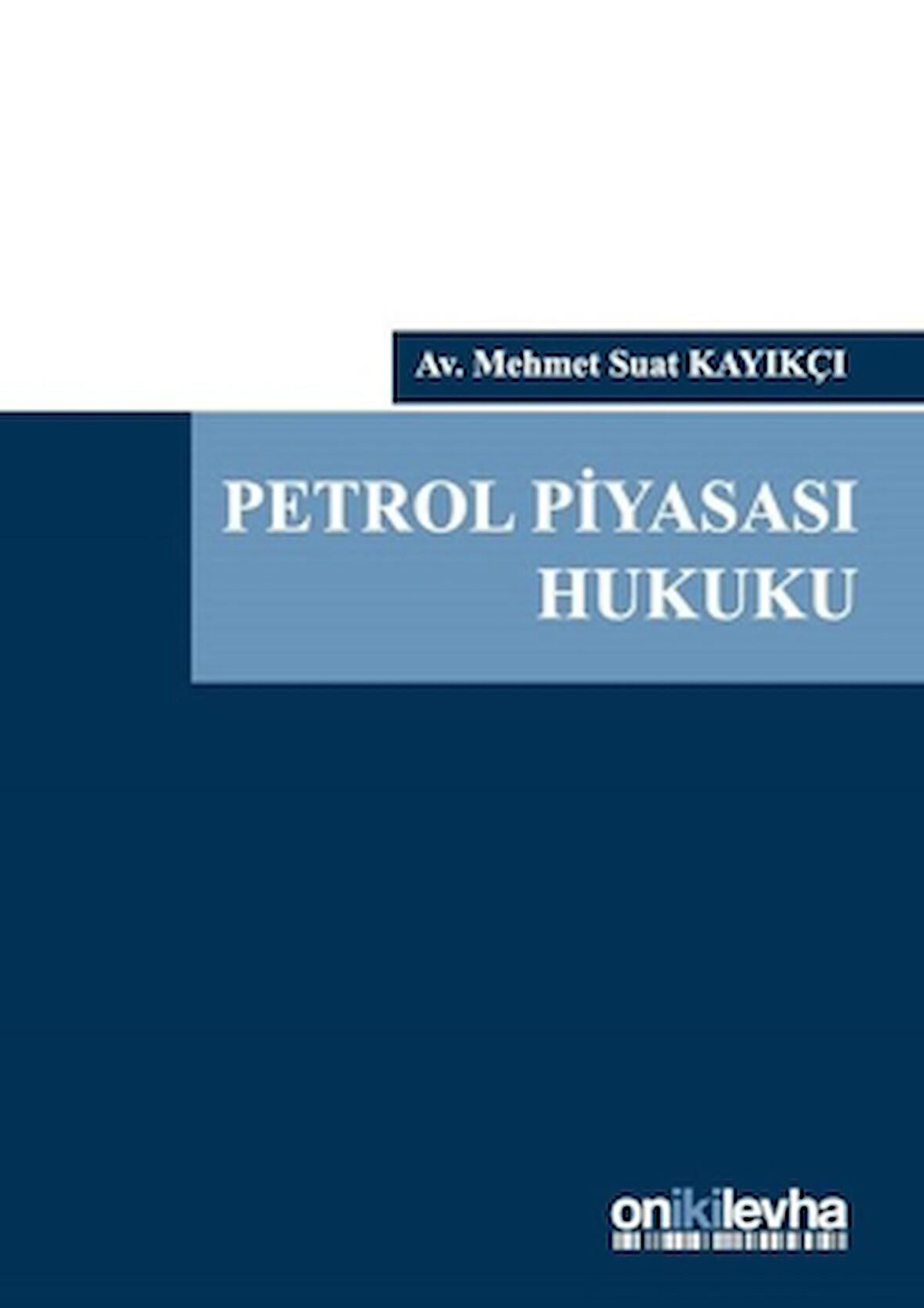 Petrol Piyasası Hukuku (Ciltli)