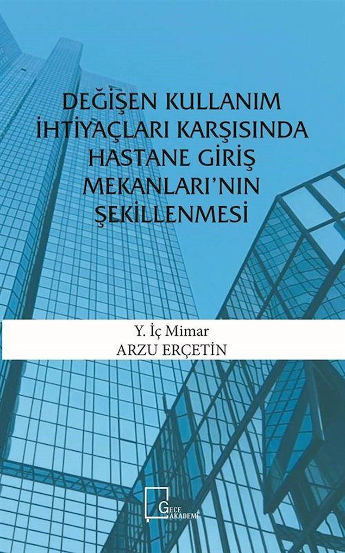 Değişen Kullanım İhtiyaçları Karşısında Hastane Giriş Mekanları’nın Şekillenmesi