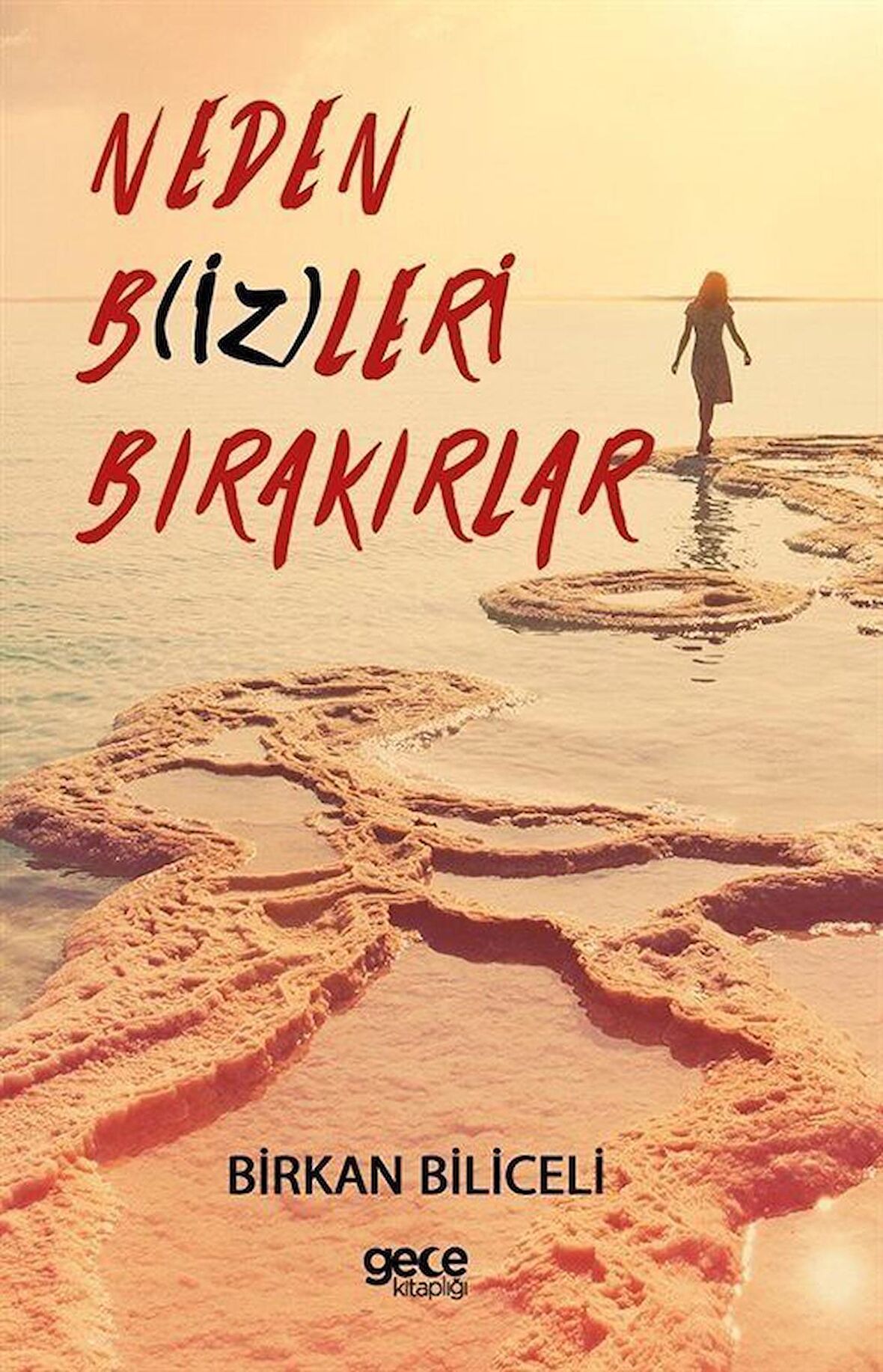 Neden Bizleri Bırakırlar