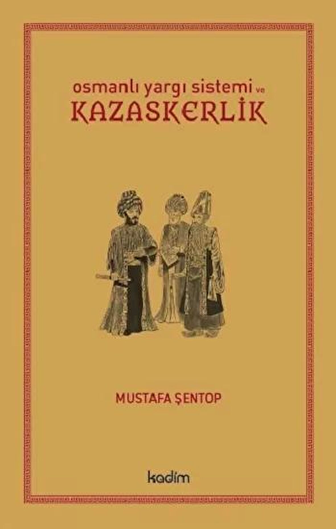 Osmanlı Yargı Sistemi ve Kazaskerlik