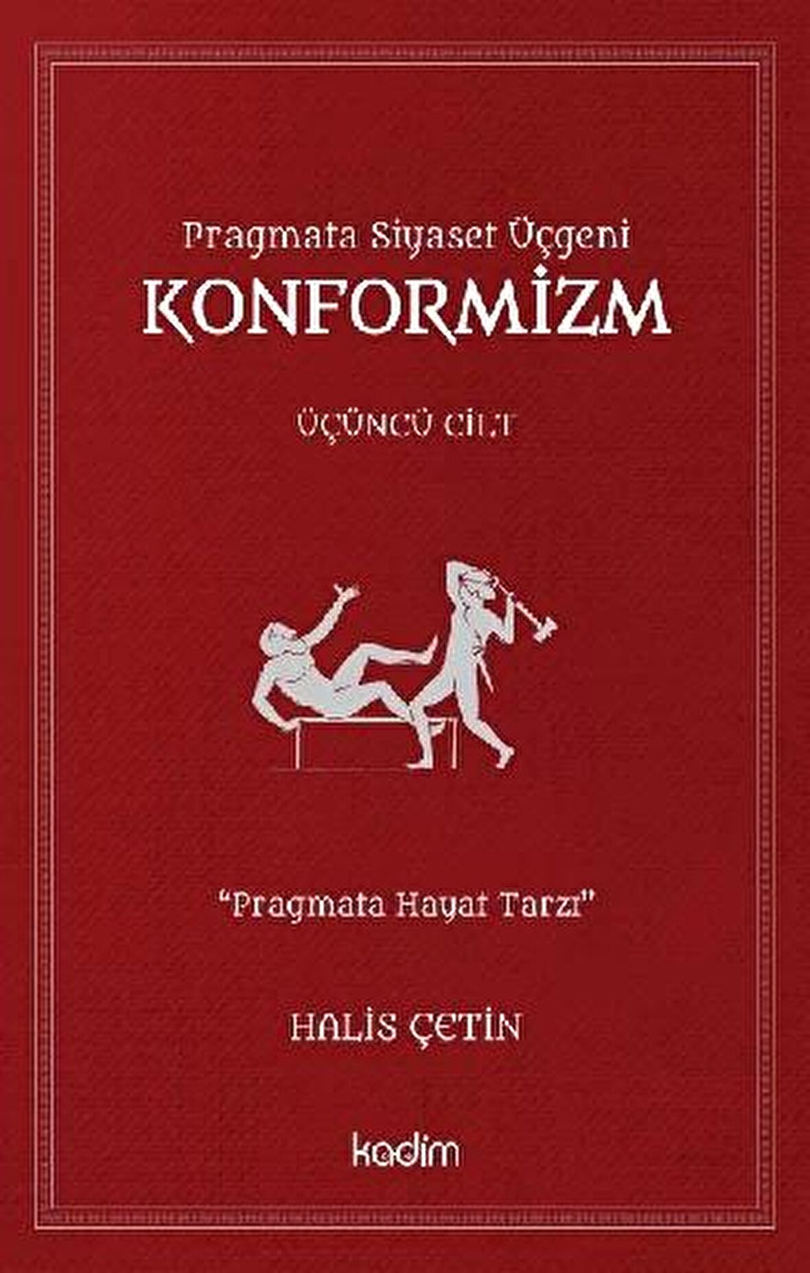 Konformizm - Pragmata Siyaset Üçgeni Üçüncü Cilt