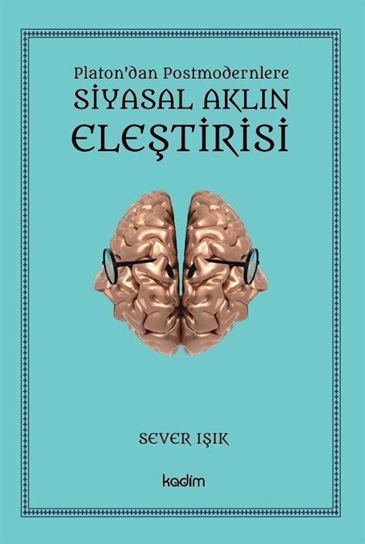 Siyasal Aklın Eleştirisi - Platon'dan Postmodernlere