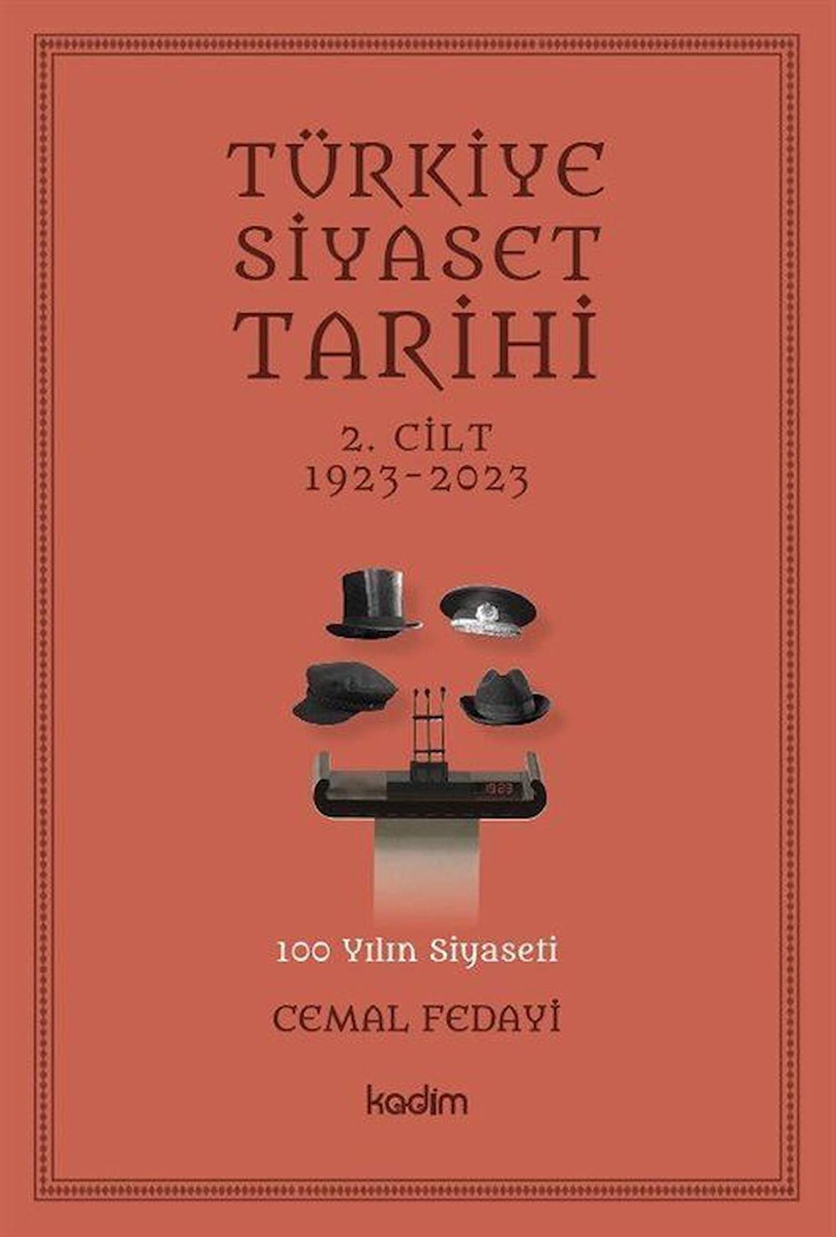 Türkiye Siyaset Tarihi 2. Cilt 1923-2023 & 100 Yılın Siyaseti / Cemal Fedayi