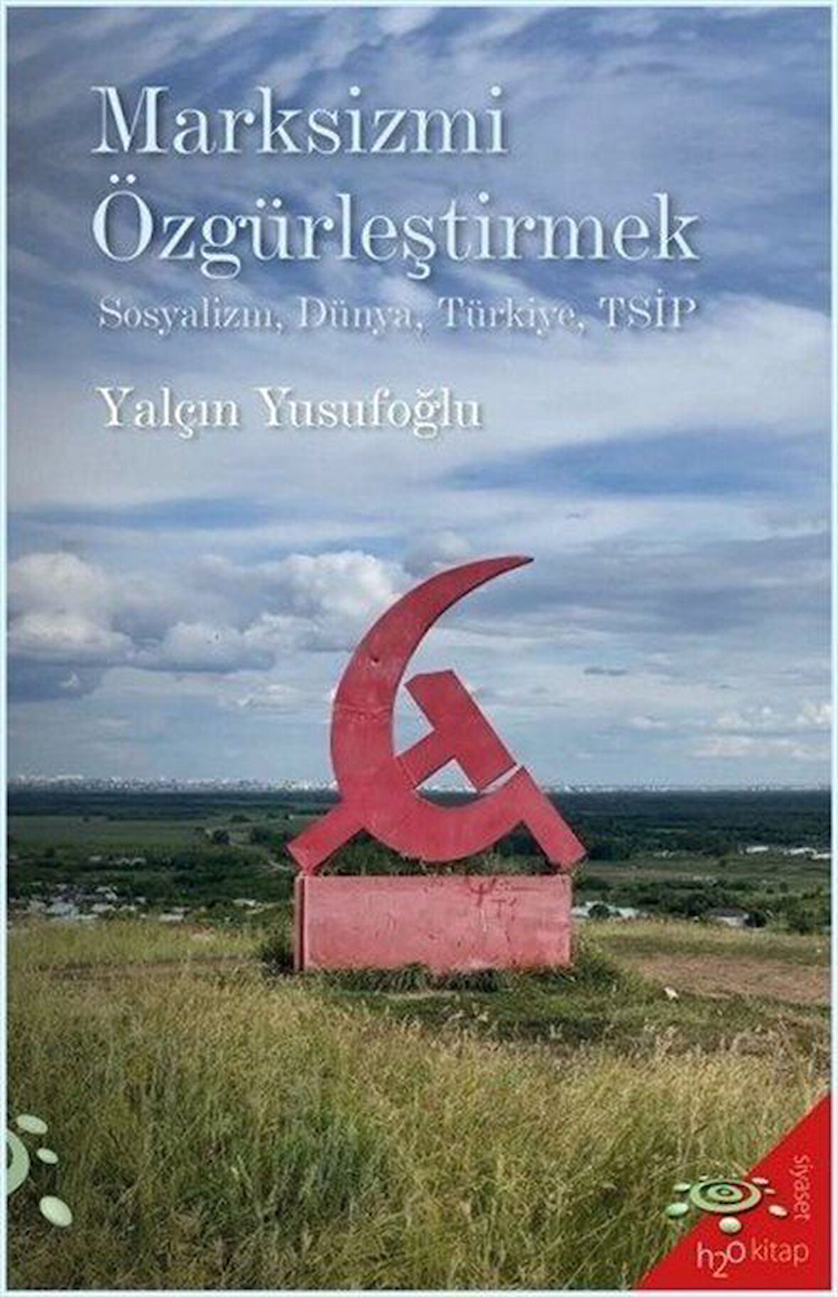 Marksizmi Özgürleştirmek Sosyalizm, Dünya, Türkiye, TSİP / Yalçın Yusufoğlu