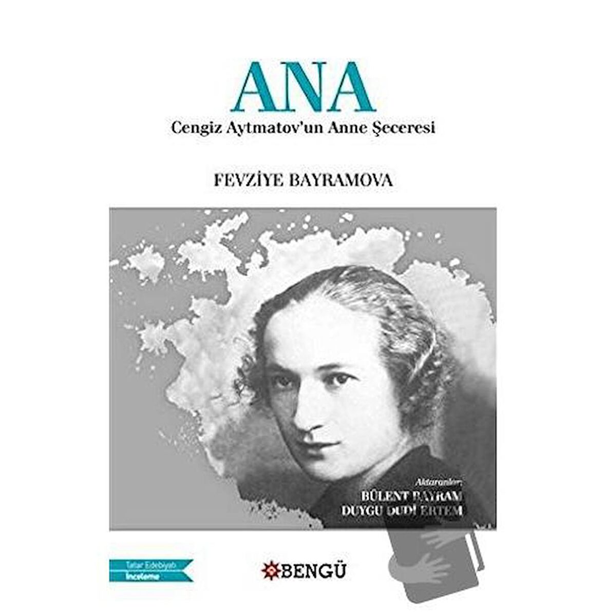 Ana - Cengiz Aytmatov'un Anne Şeceresi