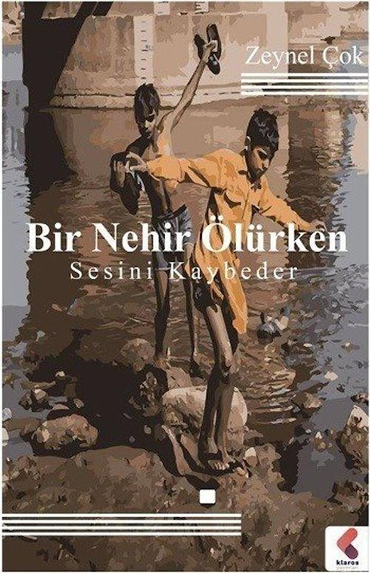 Bir Nehir Ölürken Sesini Kaybeder