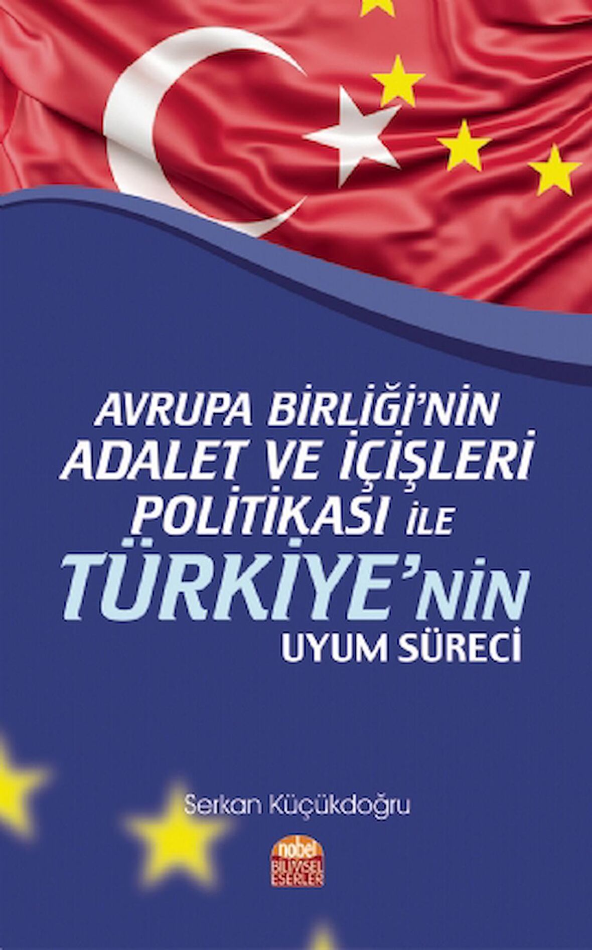 Avrupa Birliği’nin Adalet ve İçişleri Politikası ile Türkiye’nin Uyum Süreci