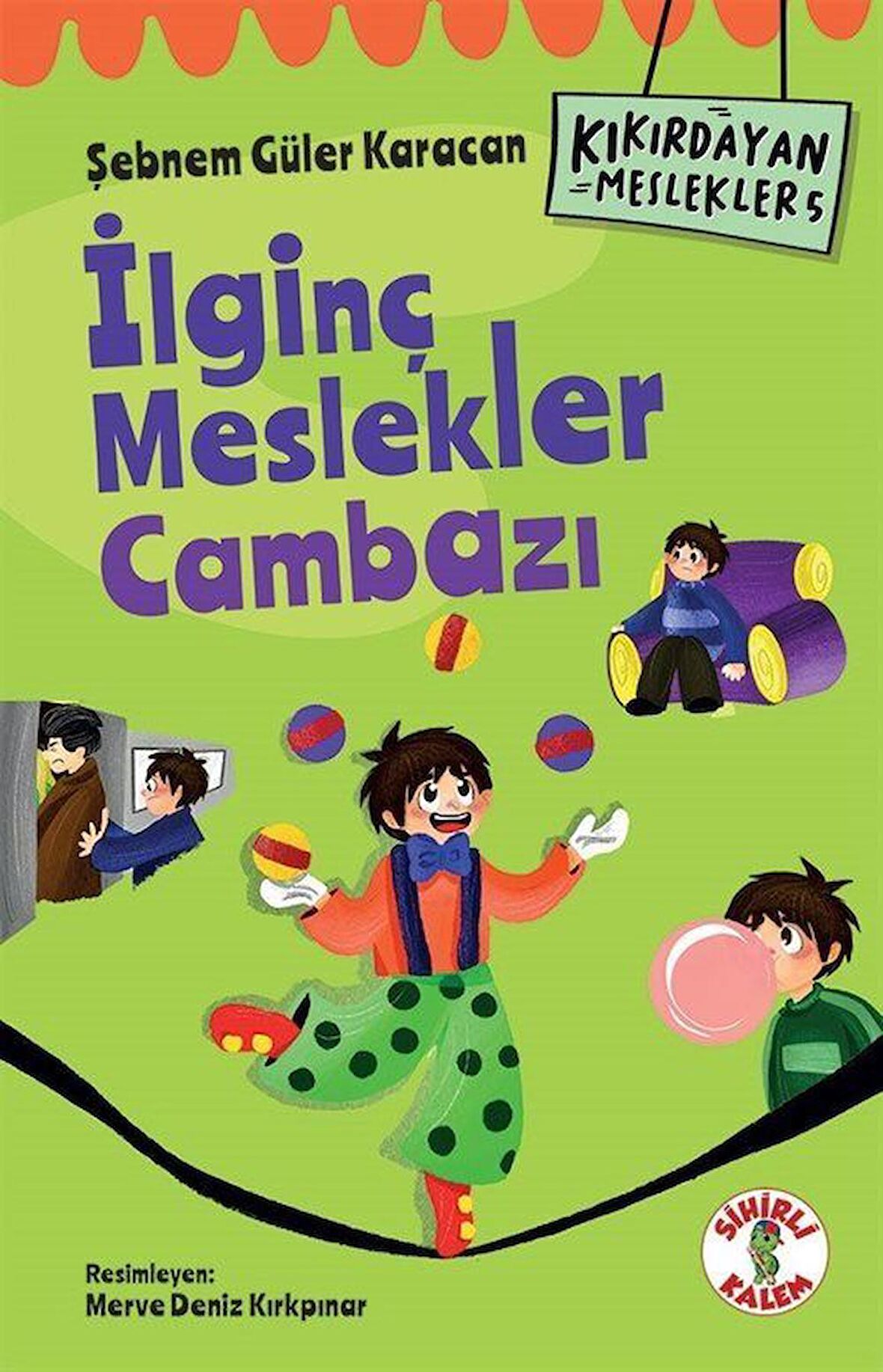 Kıkırdayan Meslekler 5 / İlginç Meslekler Cambazı / Şebnem Güler Karacan