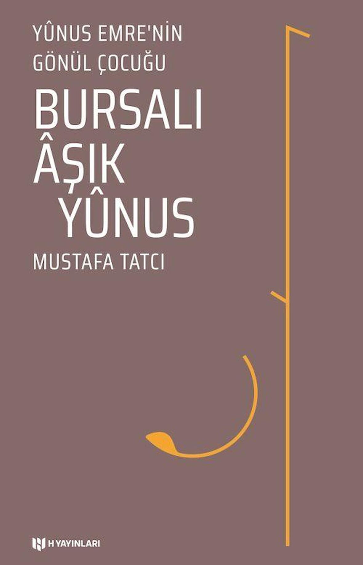 Bursalı Aşık Yunus - Yunus Emre'nin Gönül Çocuğu