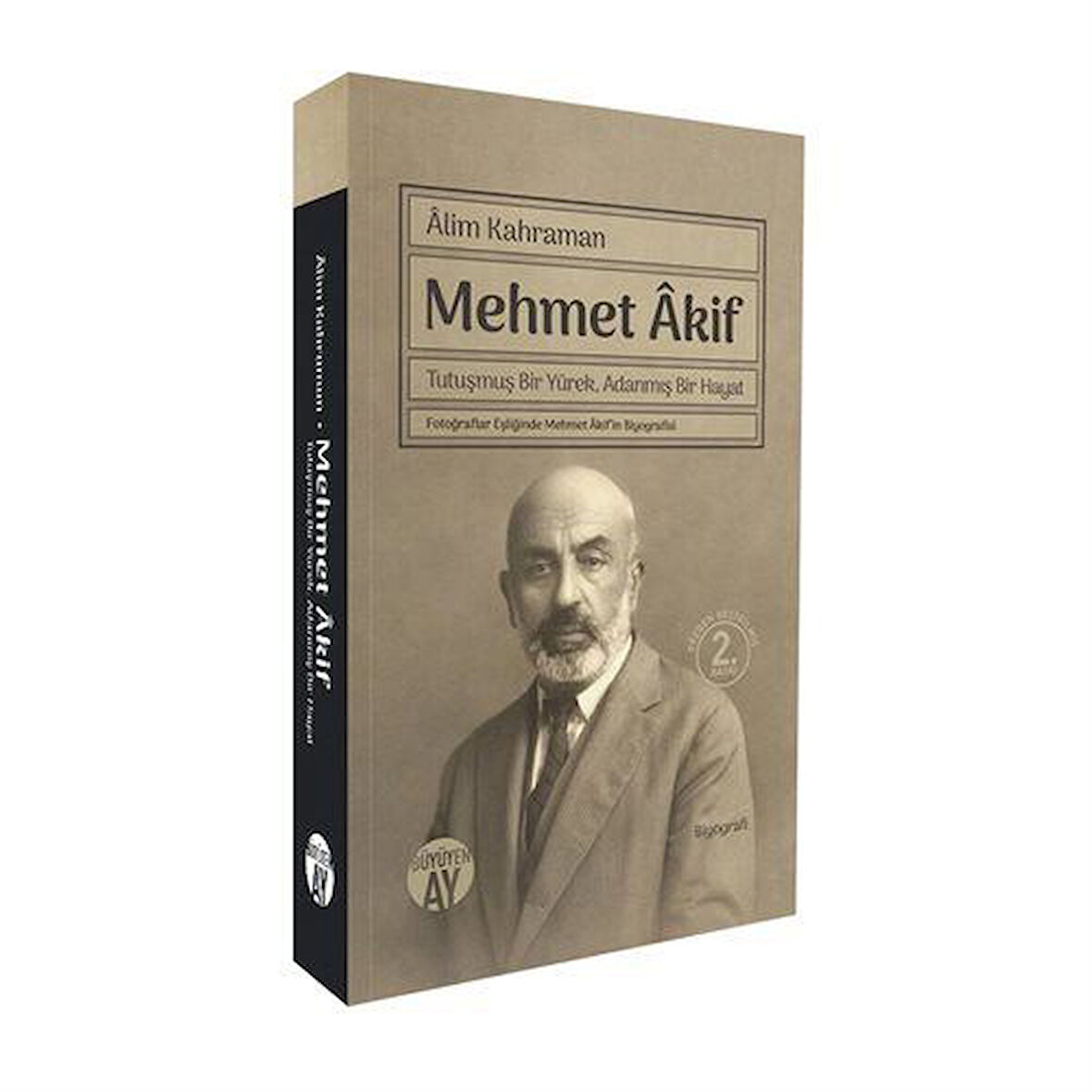 Mehmet Akif & Tutuşmuş Bir Yürek, Adanmış Bir Hayat / Alim Kahraman