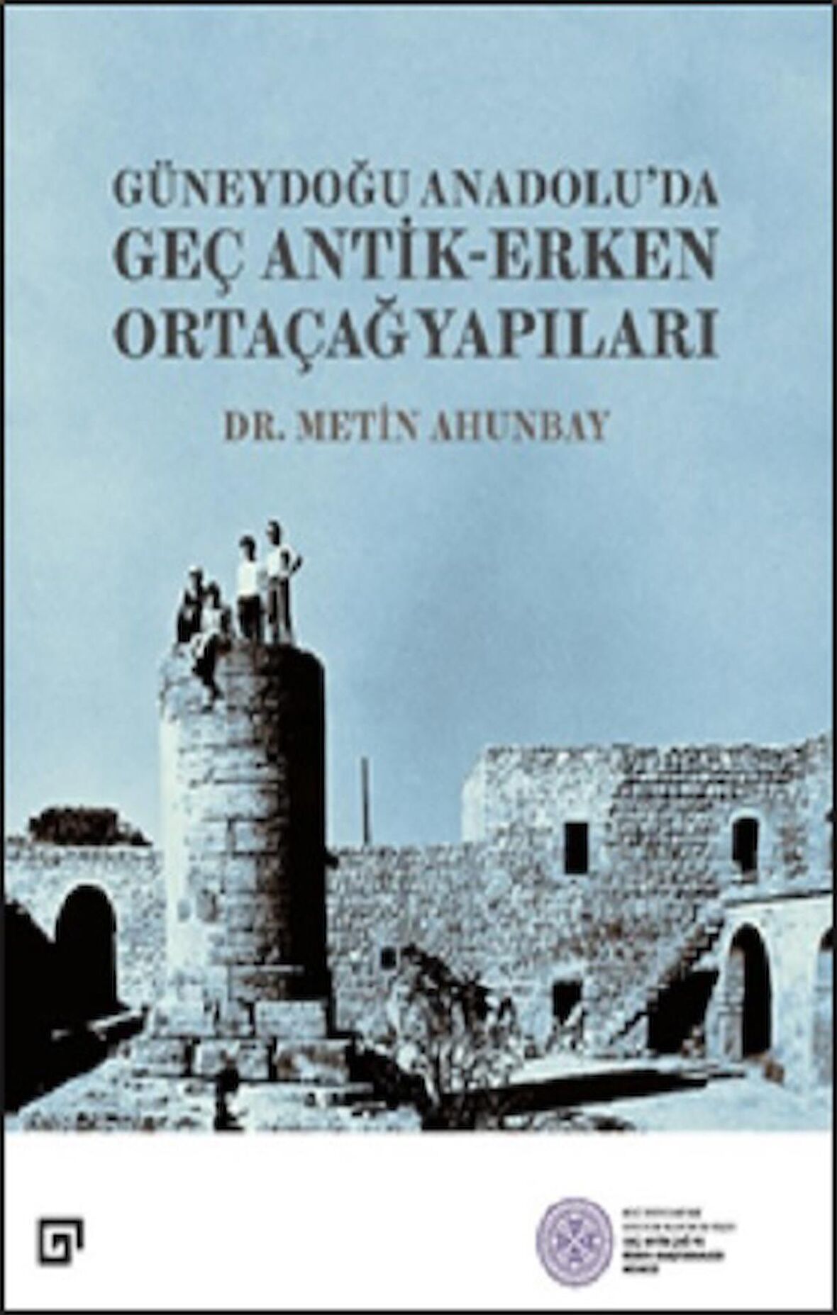 Güneydoğu Anadolu;'da Geç Antik - Erken Ortaçağ Yapıları