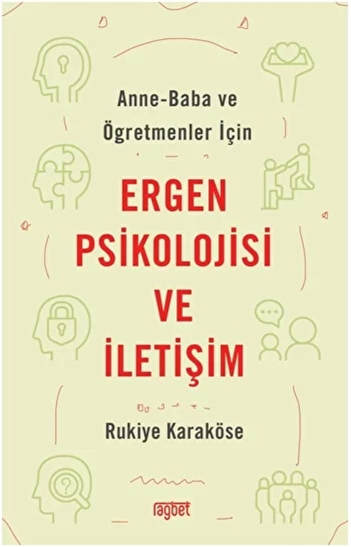 Anne-Baba ve Öğretmenler İçin Ergen Psikolojisi ve İletişim