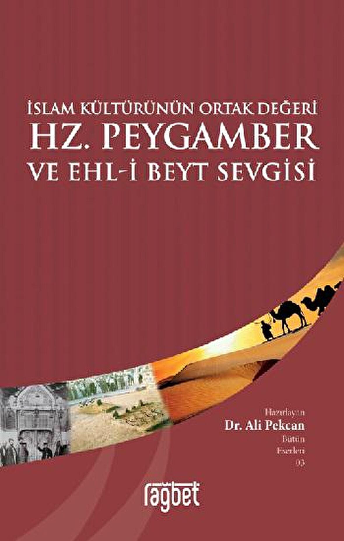 İslam Kültürünün Ortak Değeri Hz. Peygamber ve Ehl-i Beyt Sevgisi