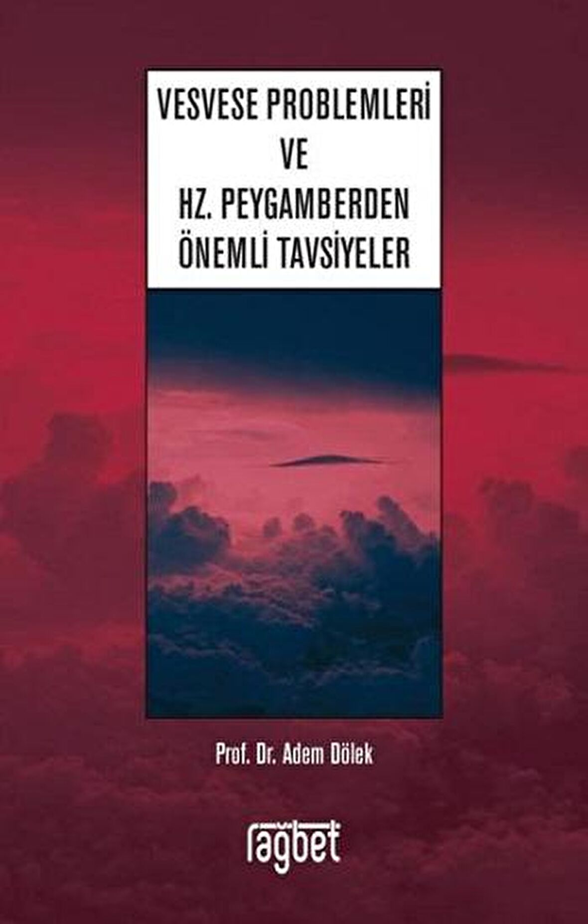 Vesvese Problemleri ve Hz. Peygamberden Önemli Tavsiyeler