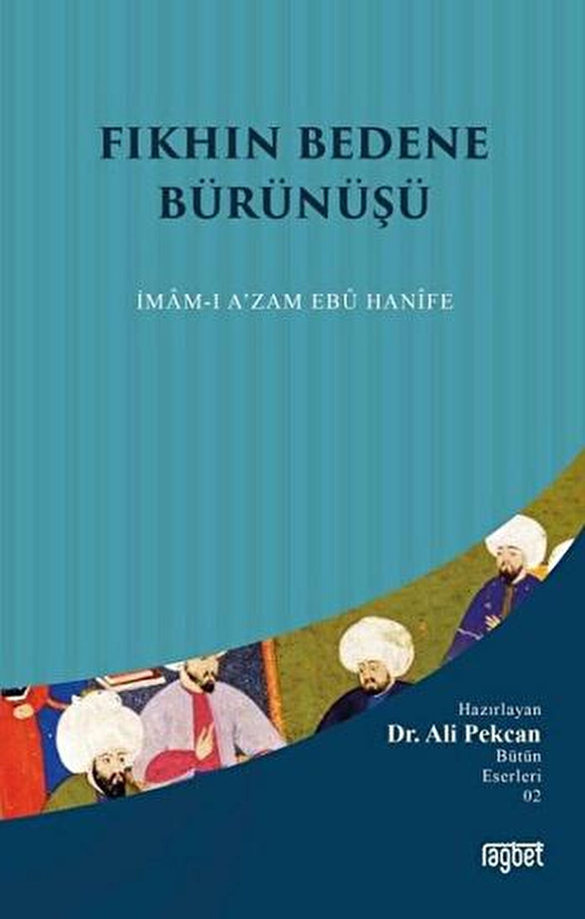 Fıkhın Bedene Bürünüşü: İmam-ı A'zam Ebu Hanife