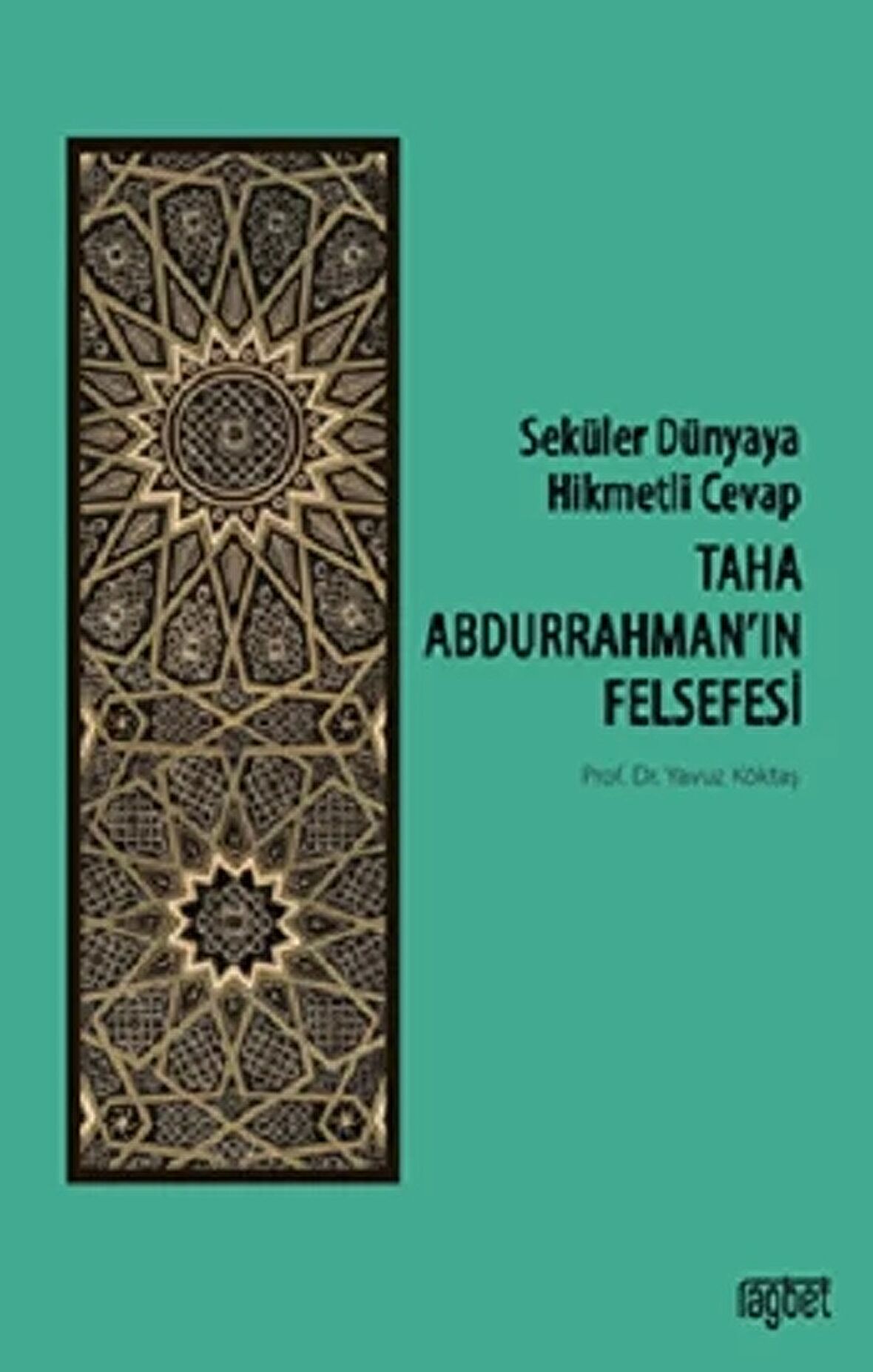 Taha Abdurrahman’ın Felsefesi - Seküler Dünyaya Hikmetli Cevap