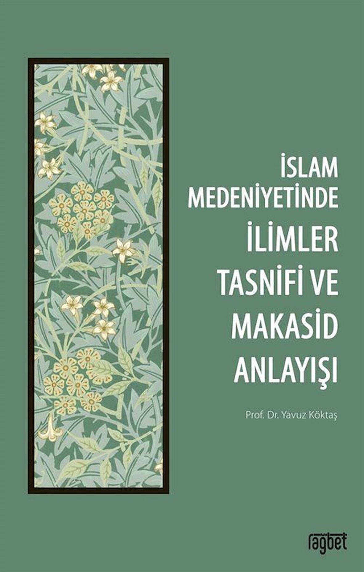 İslam Medeniyetinde İlimler Tasnifi ve Makasid Anlayışı