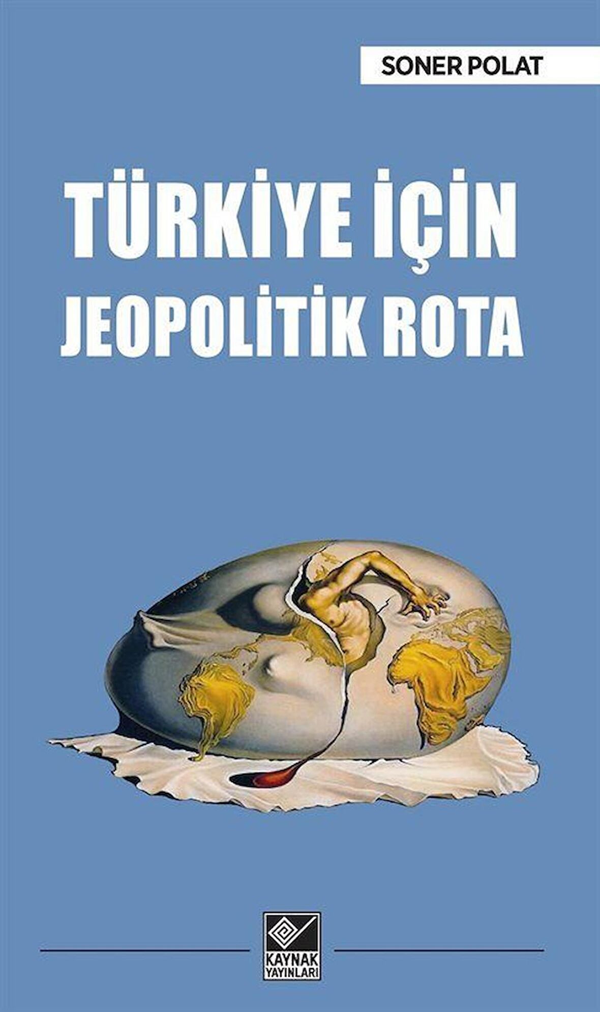 Türkiye İçin Jeopolitik Rota / Soner Polat