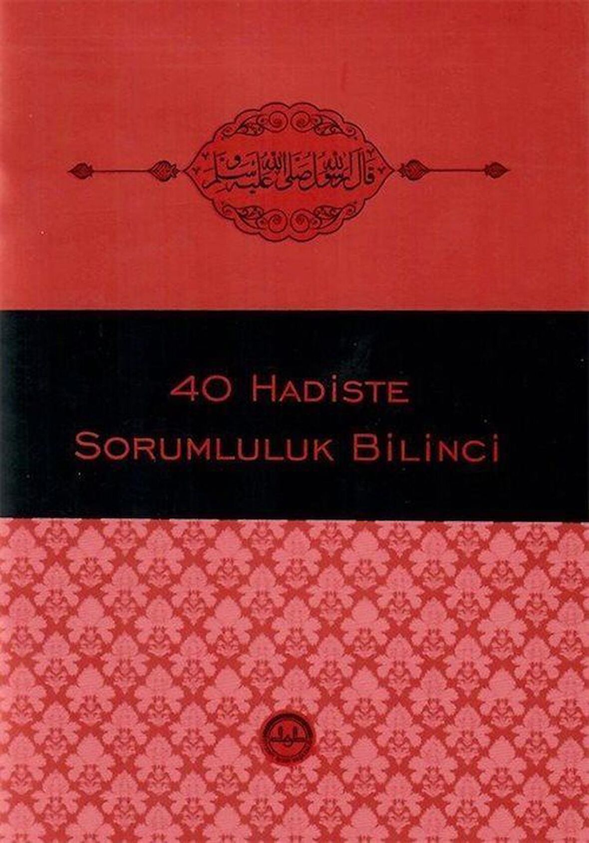 Kırk Hadiste Sorumluluk Bilinci / Kolektif