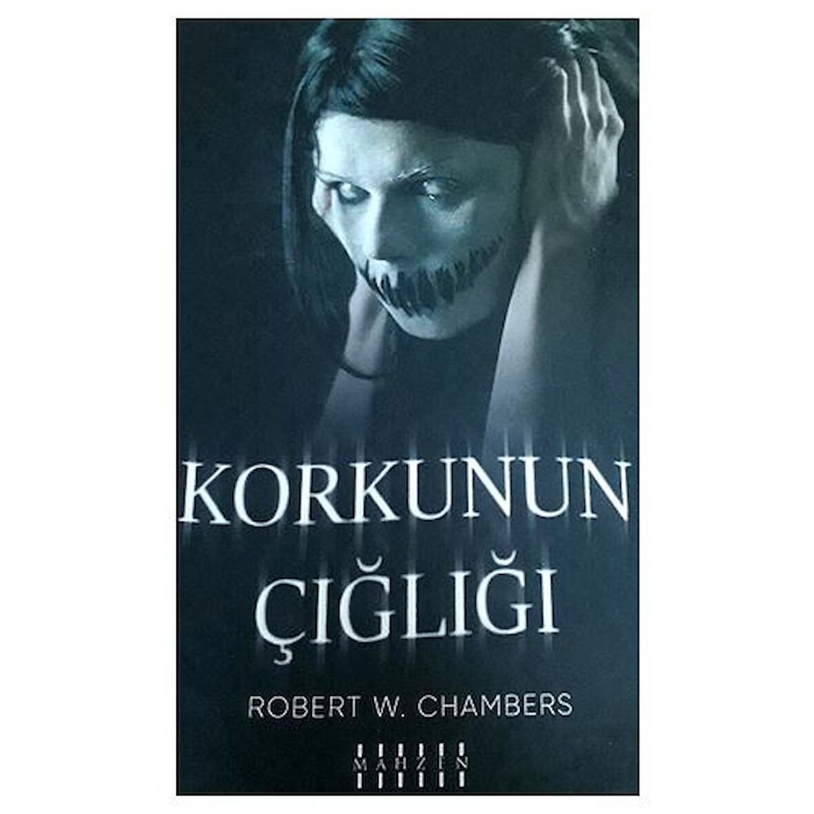 Korkunun Çığlığı - Robert W. Chambers