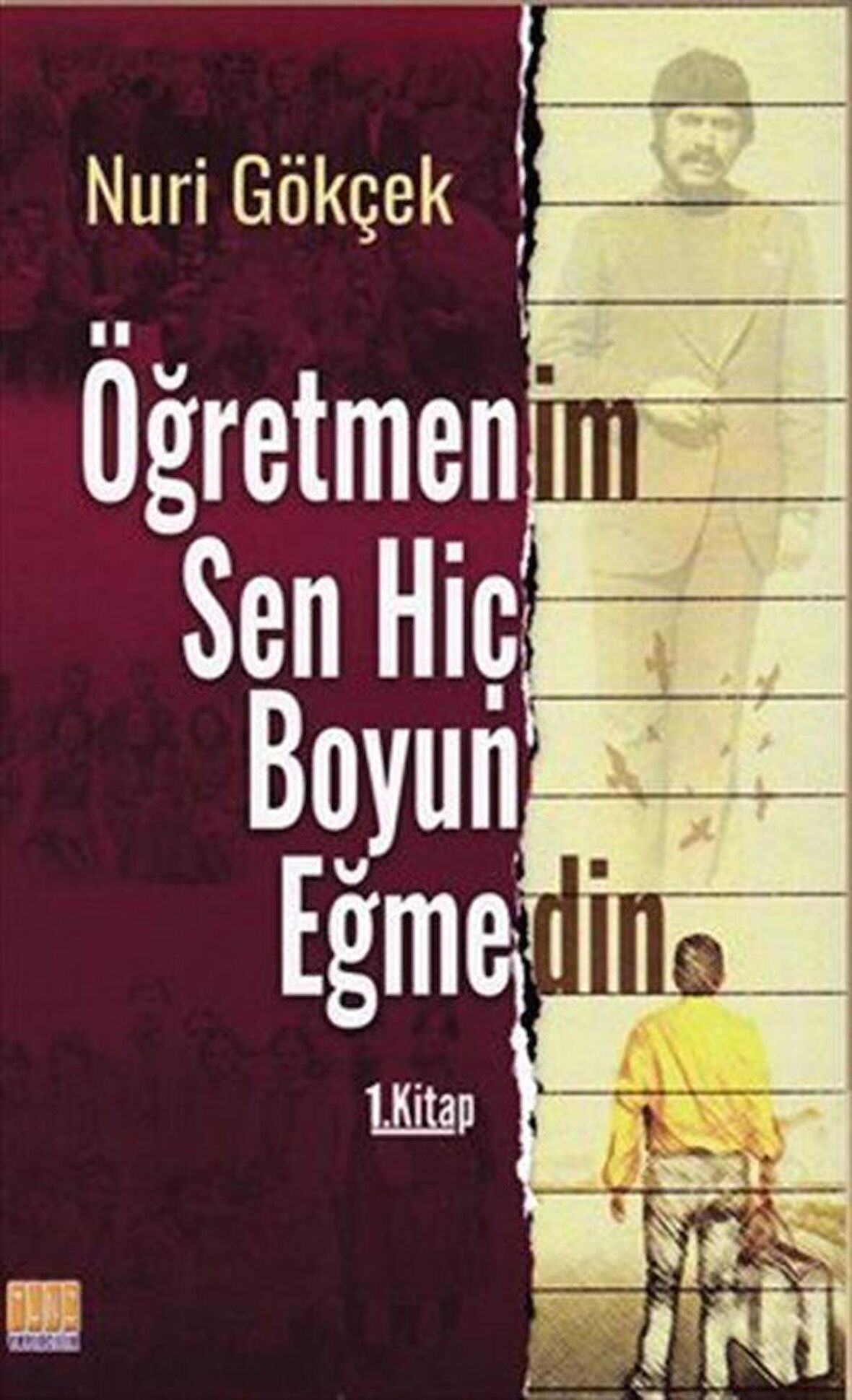 Öğretmenim Sen Hiç Boyun Eğmedin 1. Kitap