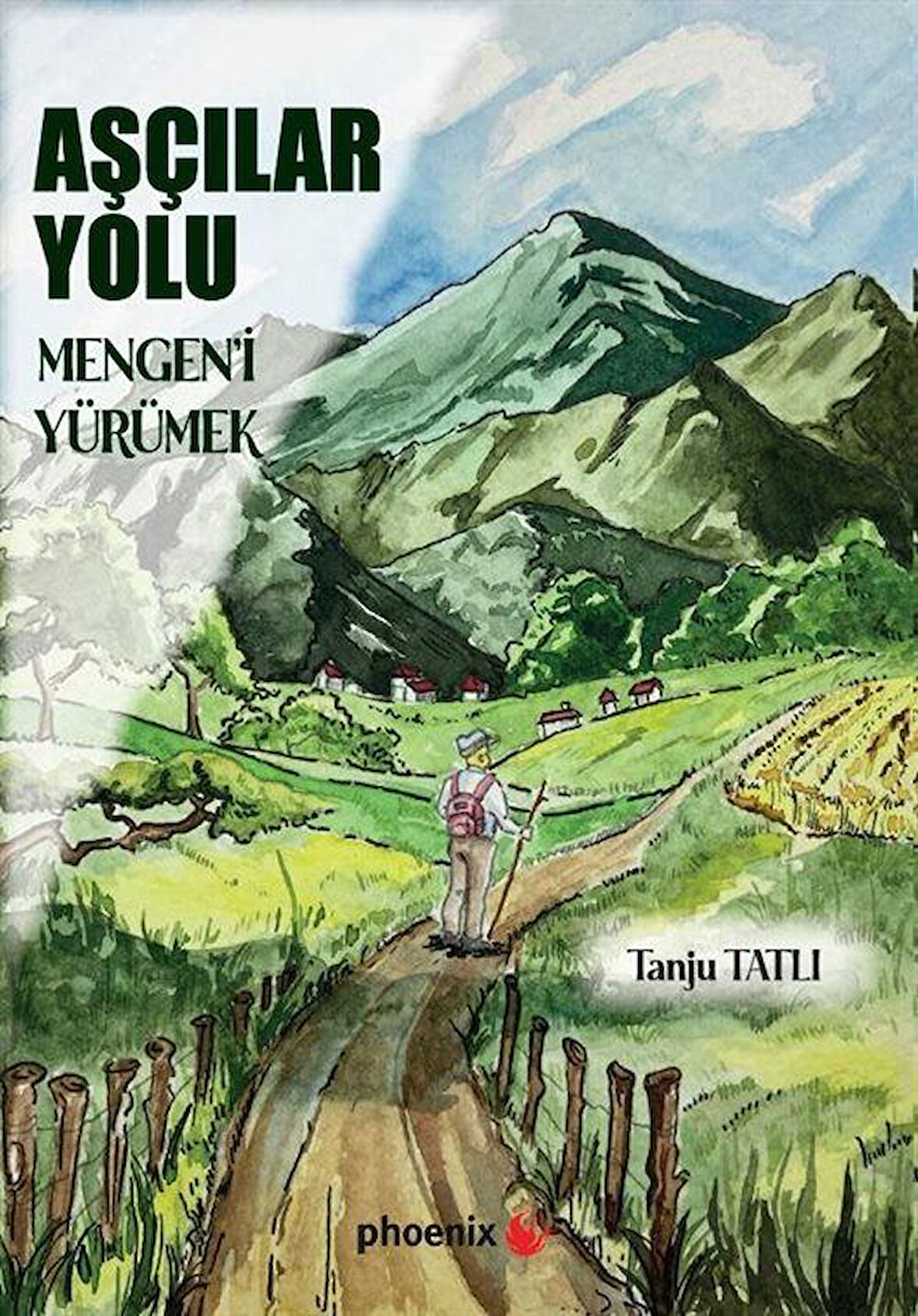 Aşçılar Yolu & Mengen'i Yürümek / Tanju Tatlı